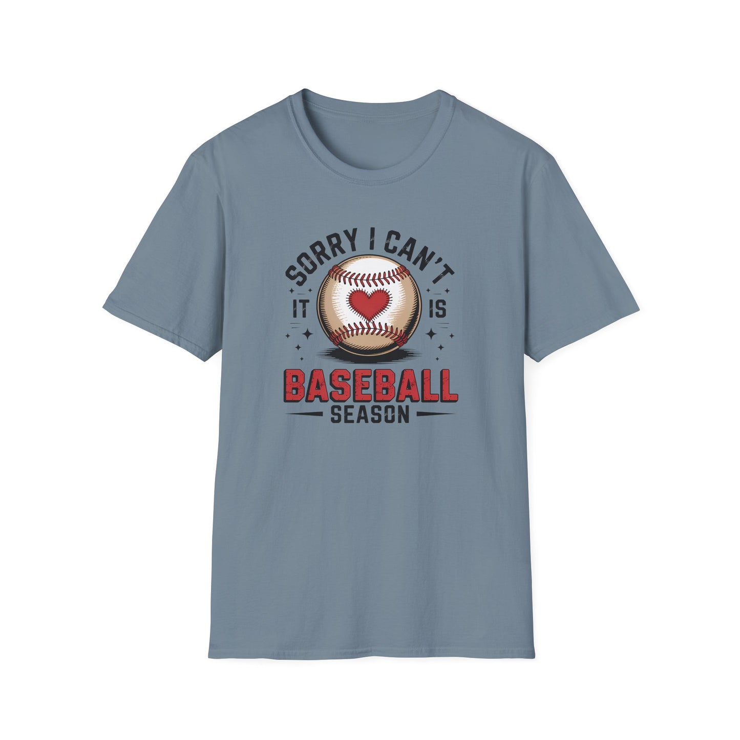 I can't it's Baseball Season- Gildan Softstyle Tee