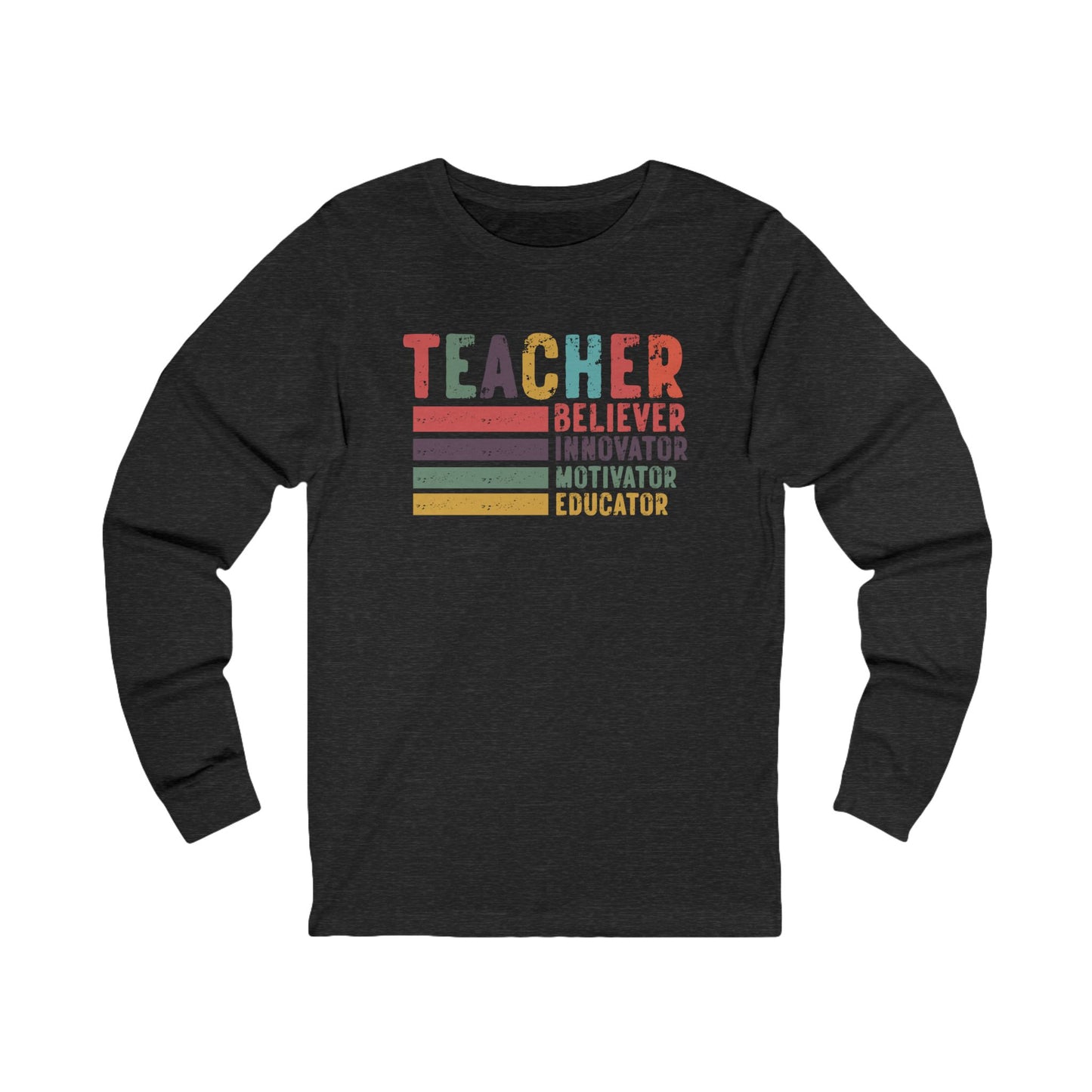Teacher, Believer, Innovator, Motivator Bella Canvas Long Sleeve Tee