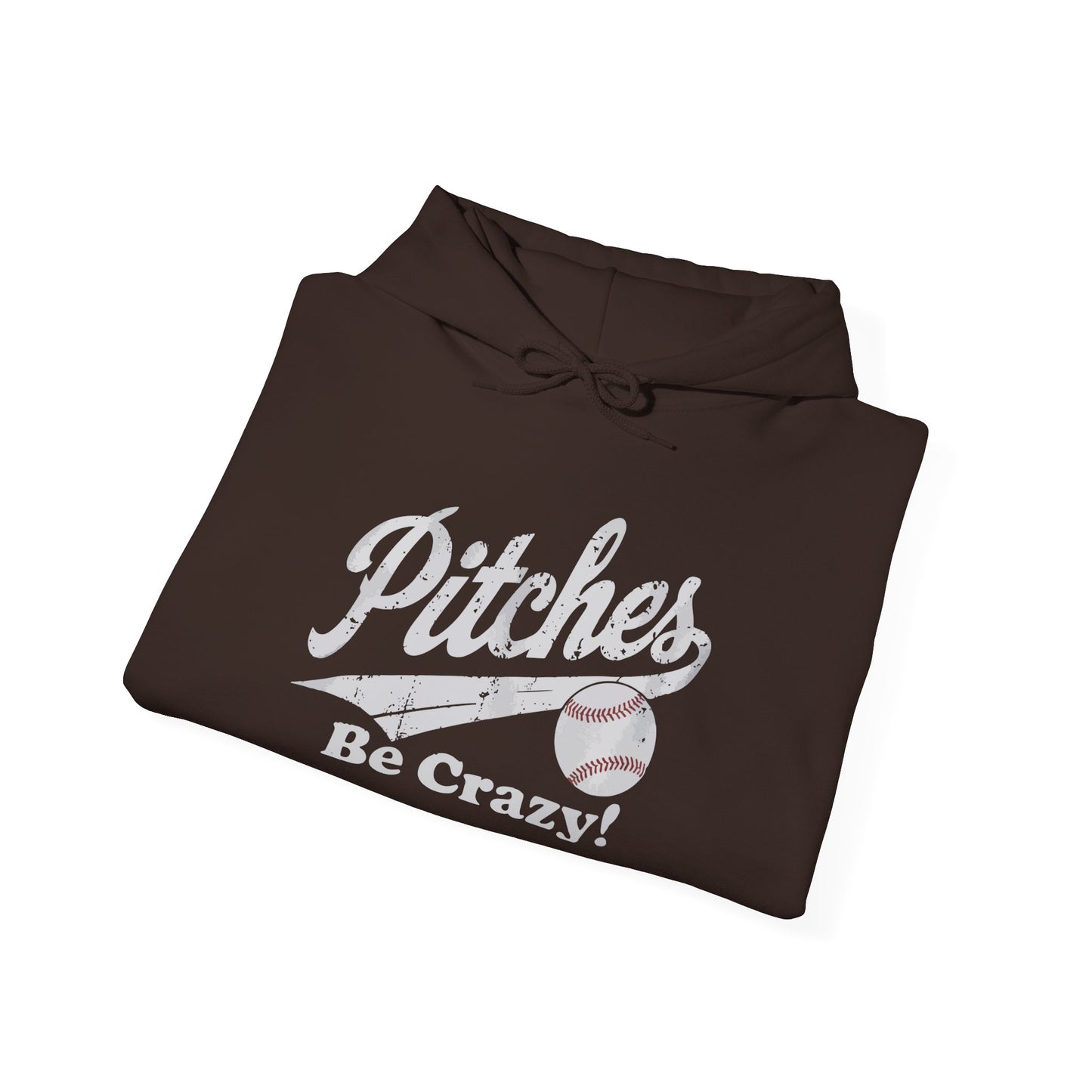 Pitches Be Crazy Gildan Hoodie Sweatshirt