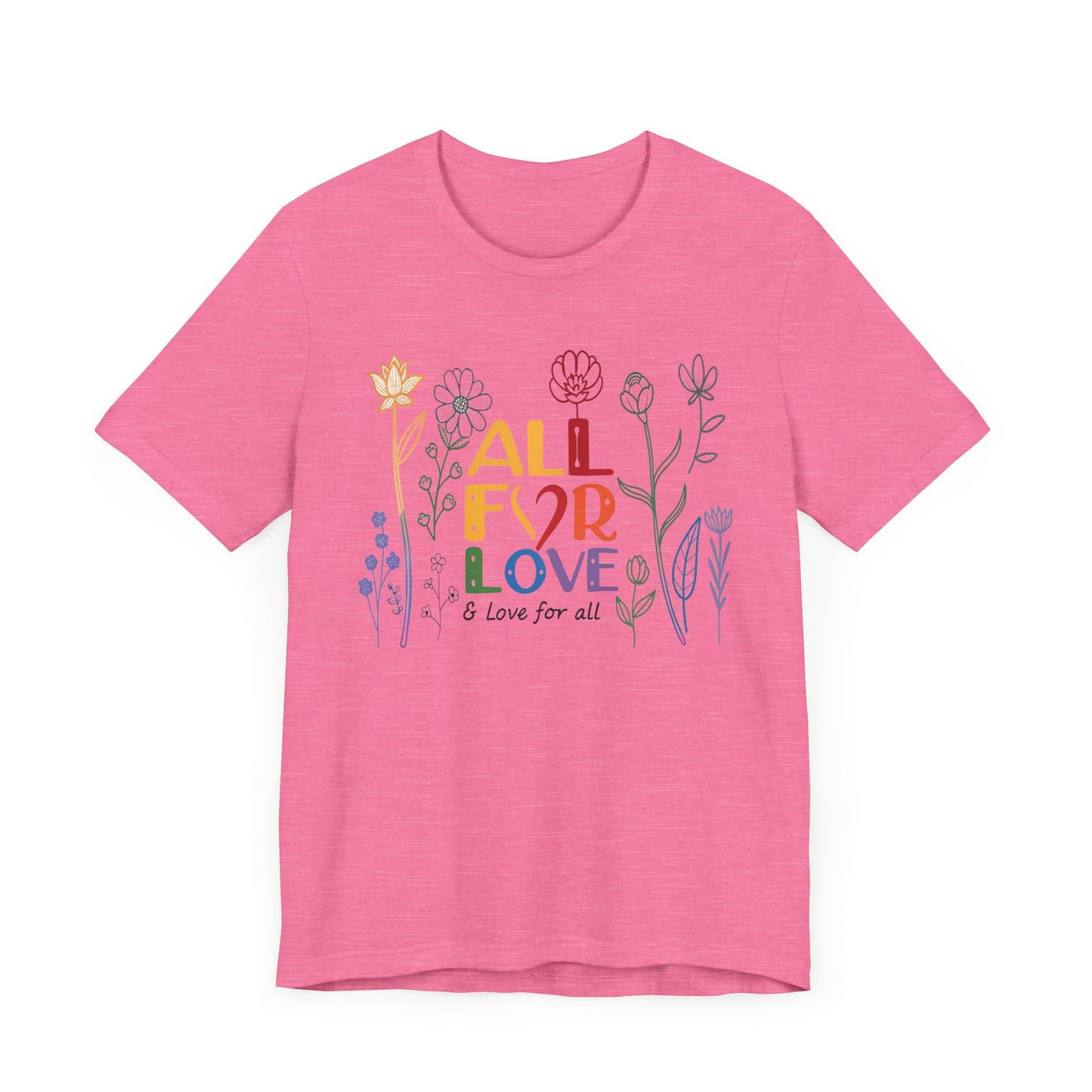 Floral Love Unisex Tee - "All for Love" Design