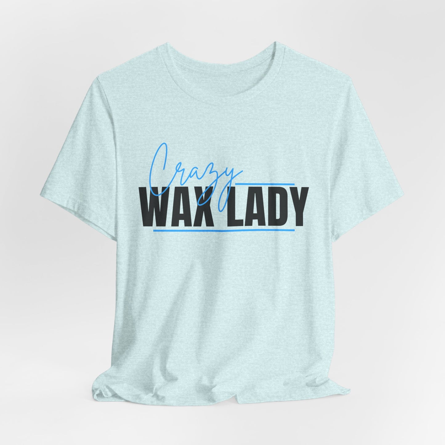 Crazy Wax Lady Bella Canvas T-Shirt
