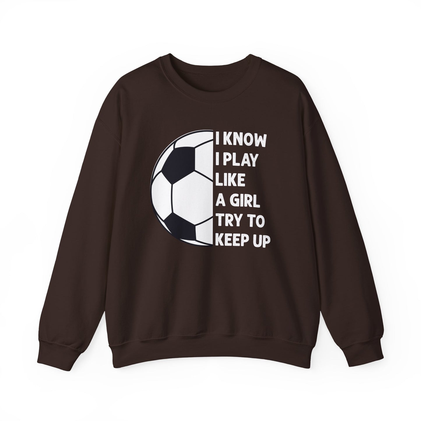 I Know I Play Like a Girl Soccer Gildan Crewneck