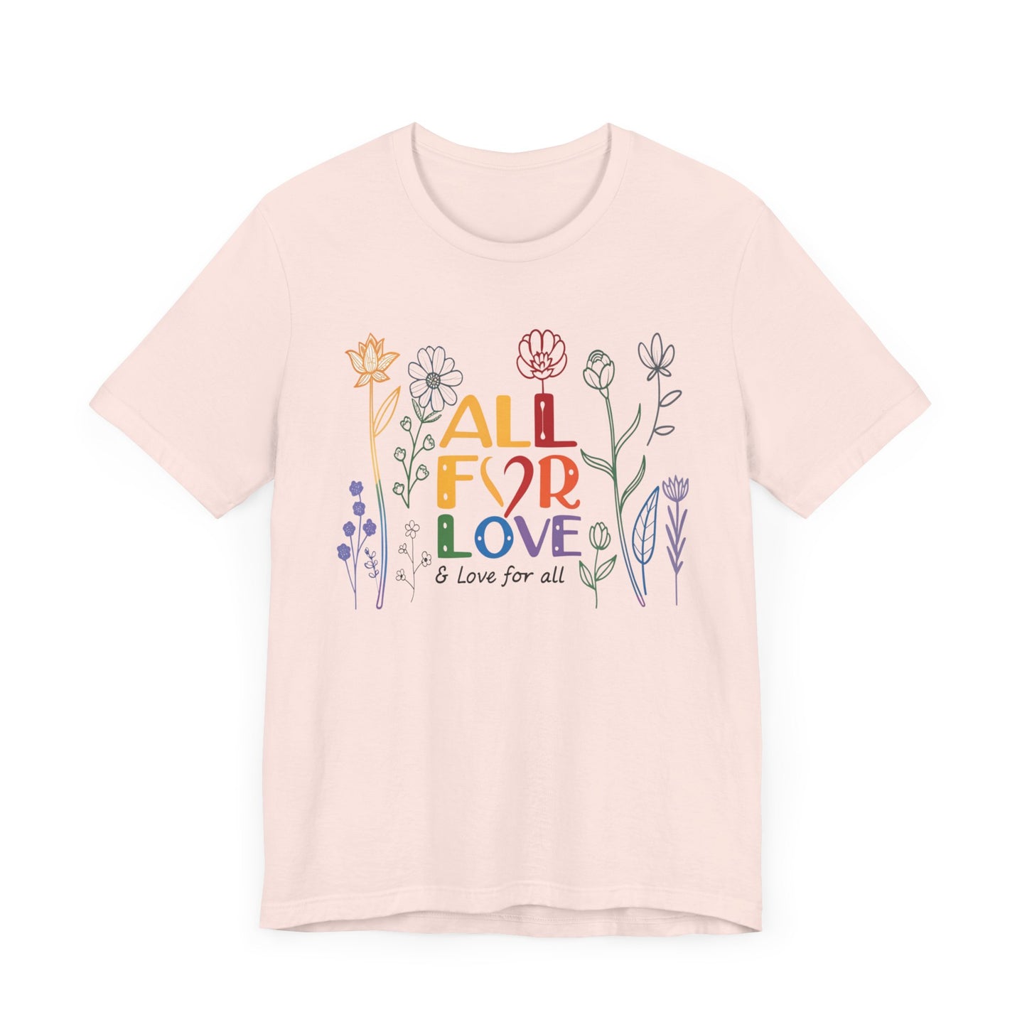 Floral Love Unisex Tee - "All for Love" Design