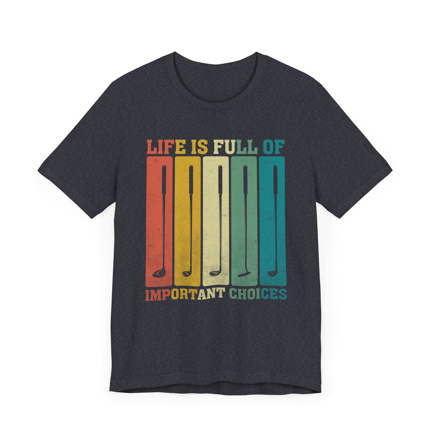 'Life is Full of Important Choices' Golf Unisex T-Shirt