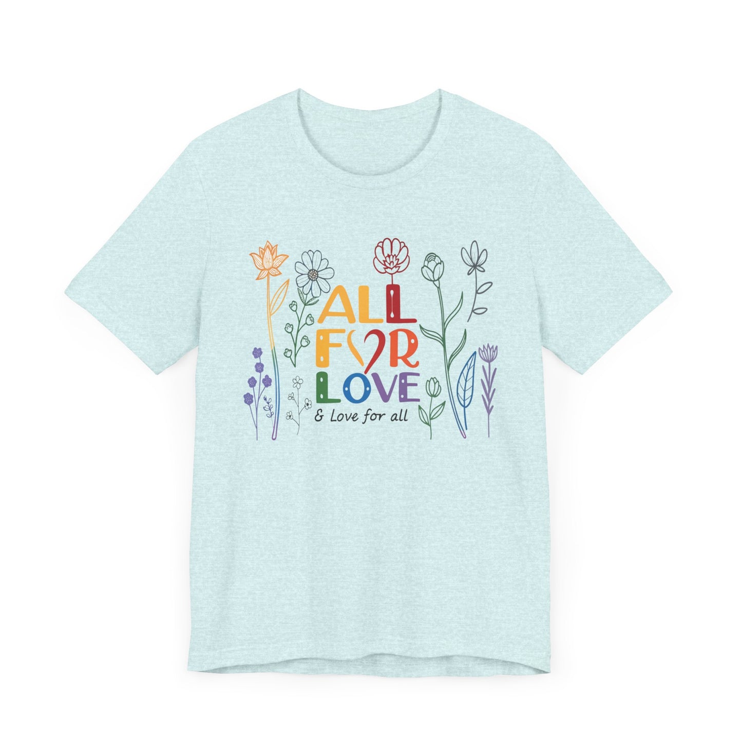 Floral Love Unisex Tee - "All for Love" Design