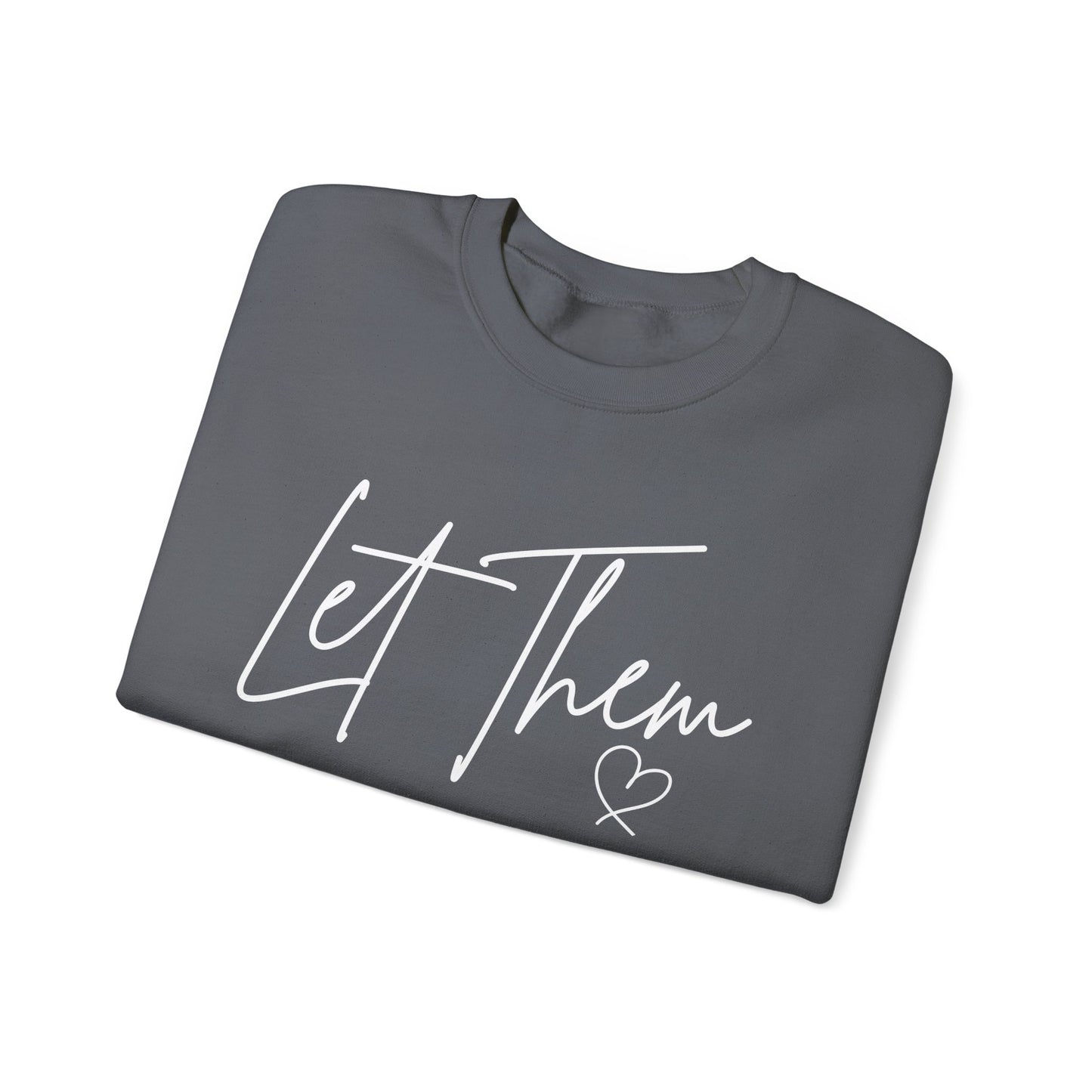 Let Them Heart Unisex Crewneck Sweatshirt - Cozy & Inspirational Apparel