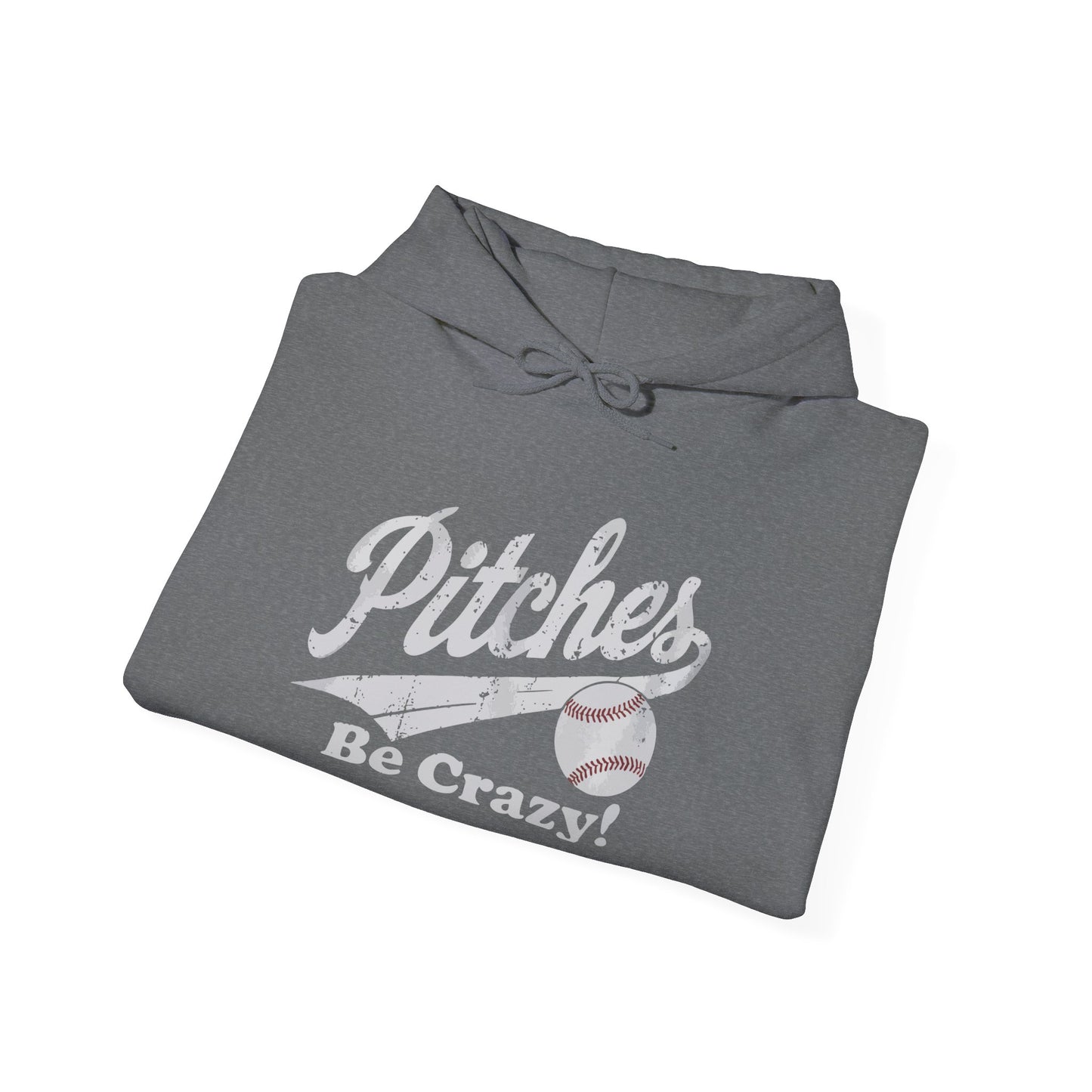 Pitches Be Crazy Gildan Hoodie Sweatshirt