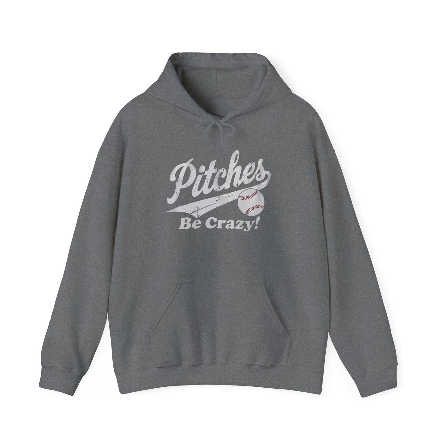 Pitches Be Crazy Gildan Hoodie Sweatshirt