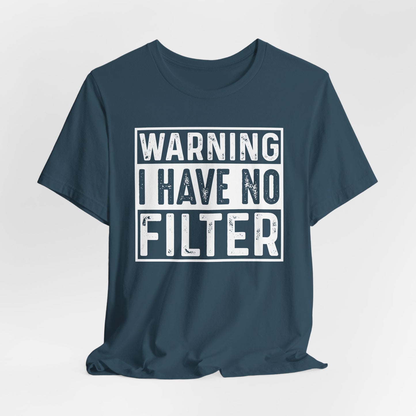 Warning I Have No Filter Casual Tee, Funny Graphic T-Shirt
