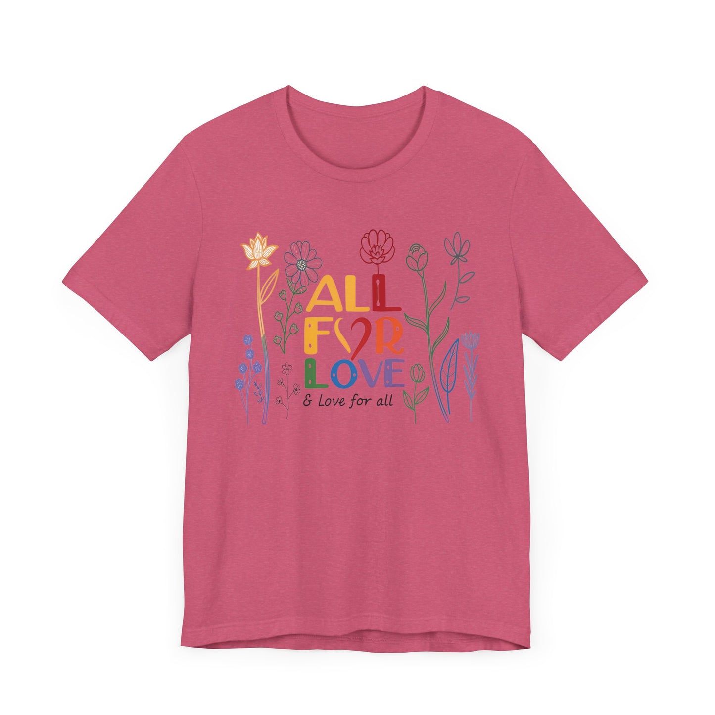 Floral Love Unisex Tee - "All for Love" Design