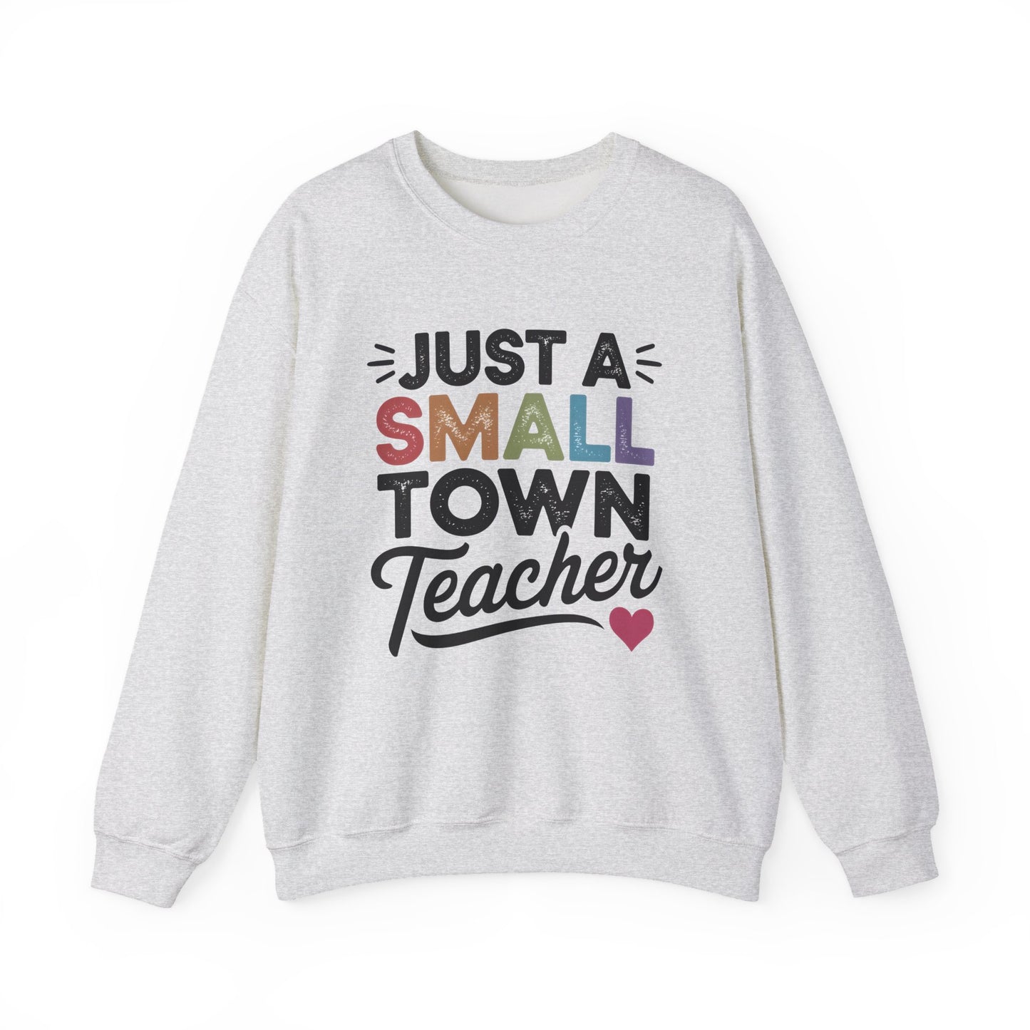 Just a Small Town Teacher Gildan Crewneck Sweatshirt