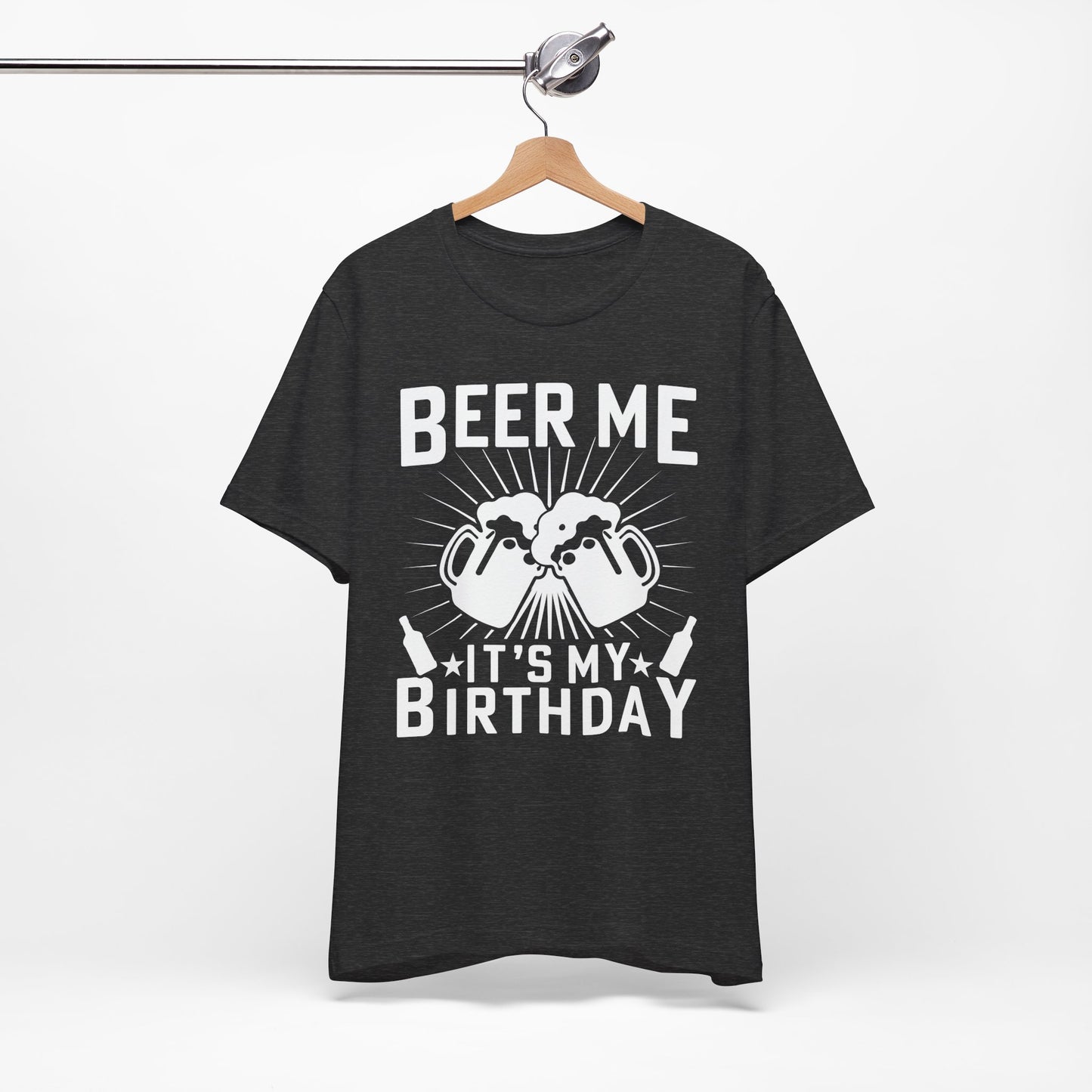 Beer Me, It's My Birthday - Unisex Jersey Short Sleeve Tee