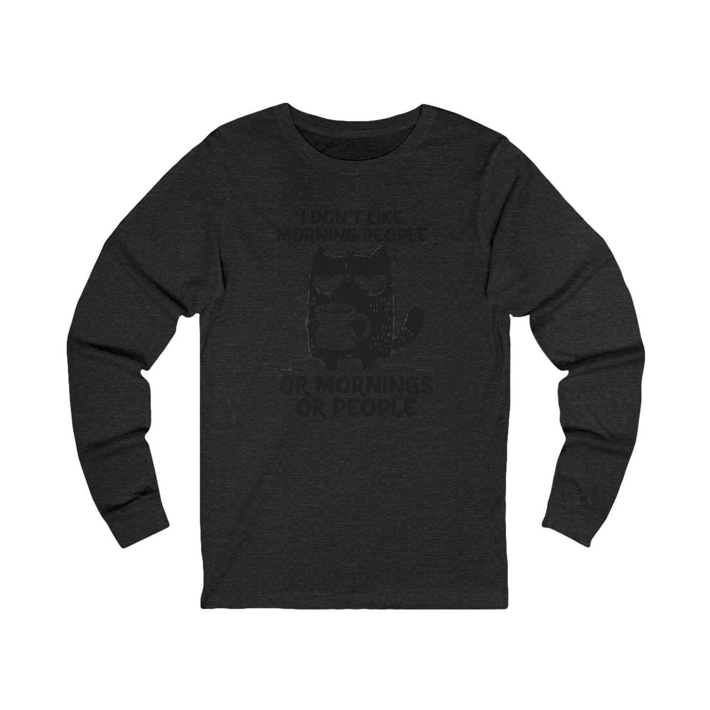 I don't like morning people, coffee cat Bella Long Sleeve Tee
