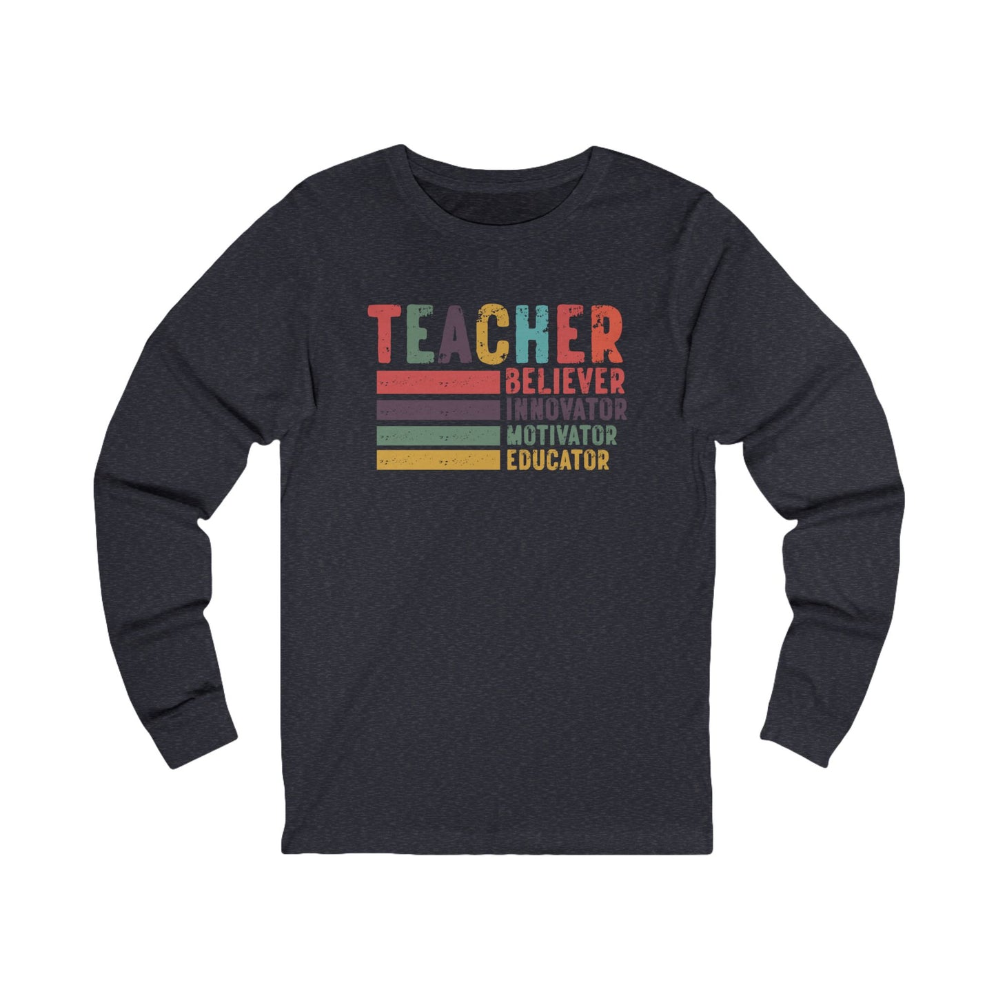 Teacher, Believer, Innovator, Motivator Bella Canvas Long Sleeve Tee
