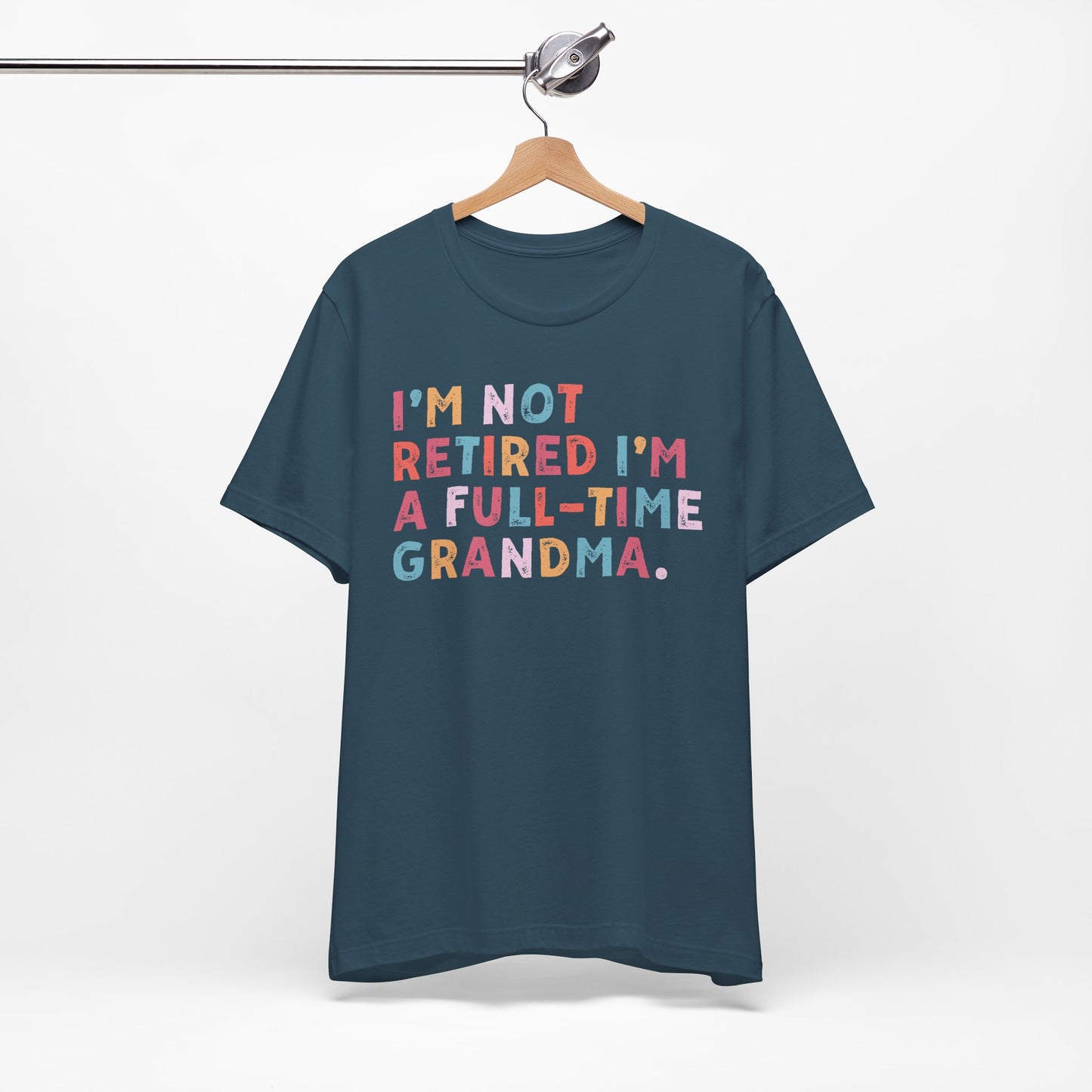 Funny Grandma T-Shirt - "I'm Not Retired I'm A Full-Time Grandma"