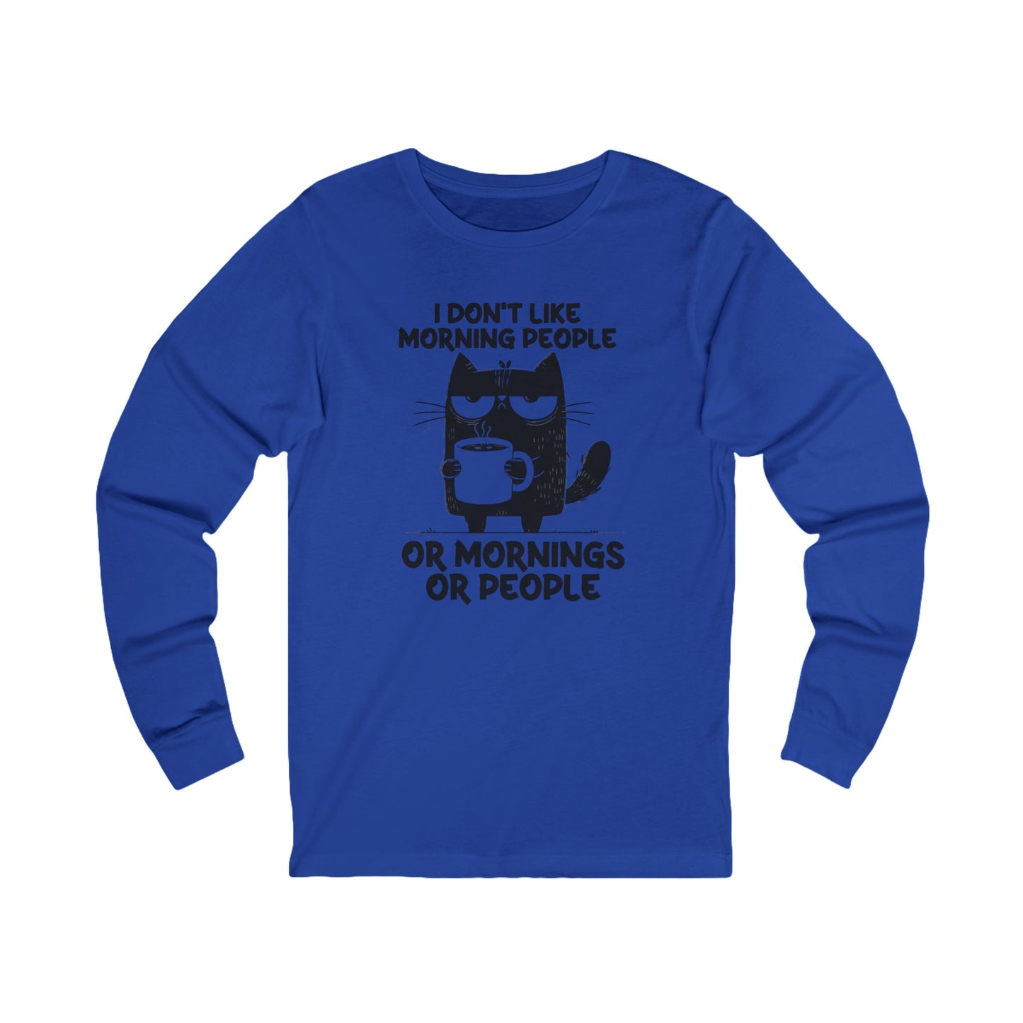 I don't like morning people, coffee cat Bella Long Sleeve Tee