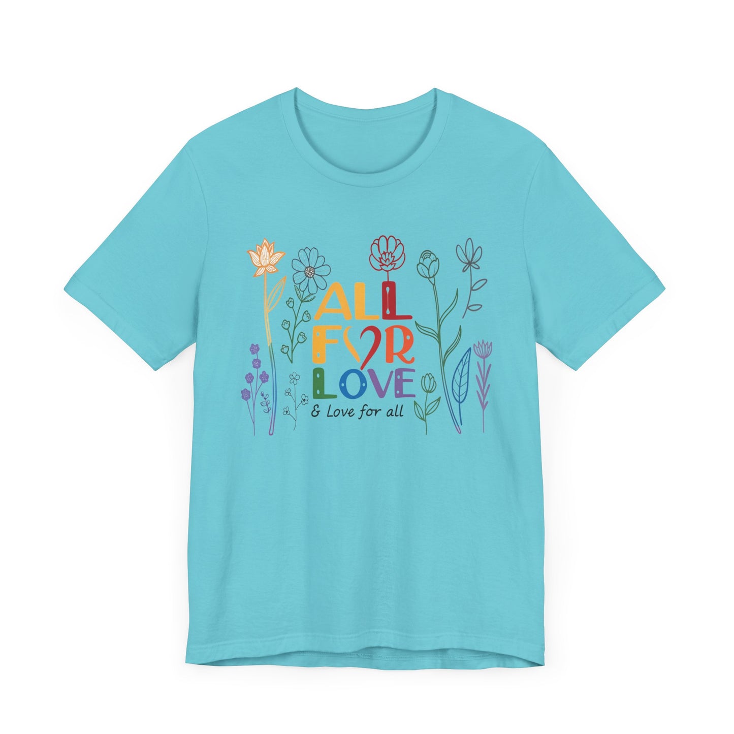 Floral Love Unisex Tee - "All for Love" Design