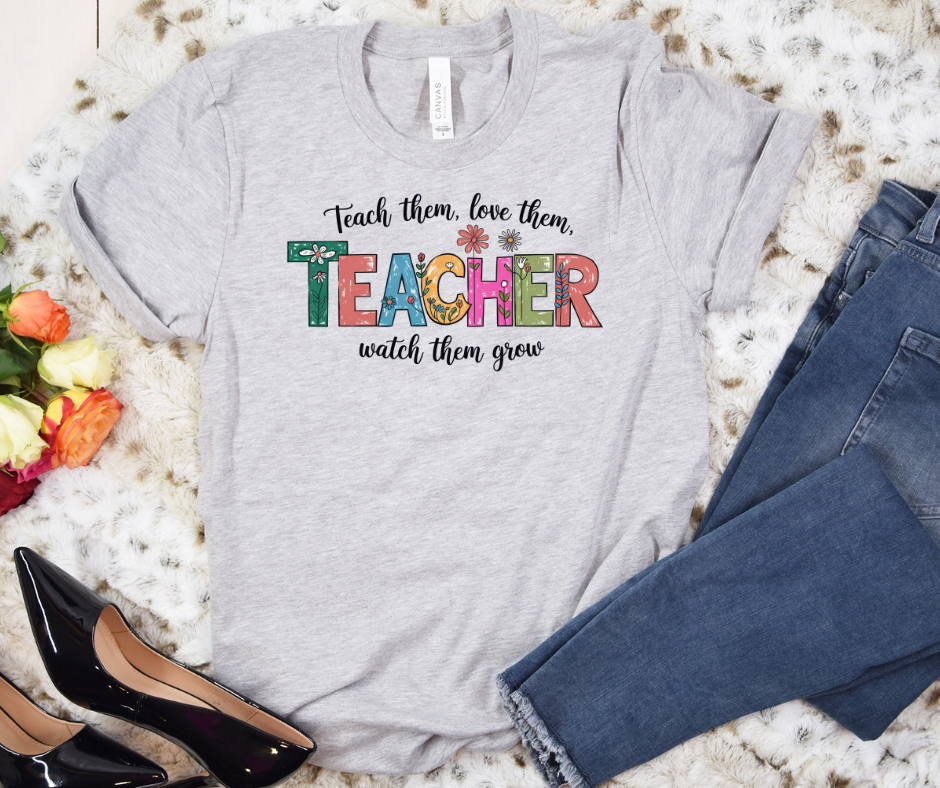 Teach Them, Love Them Bella Canvas Tshirt