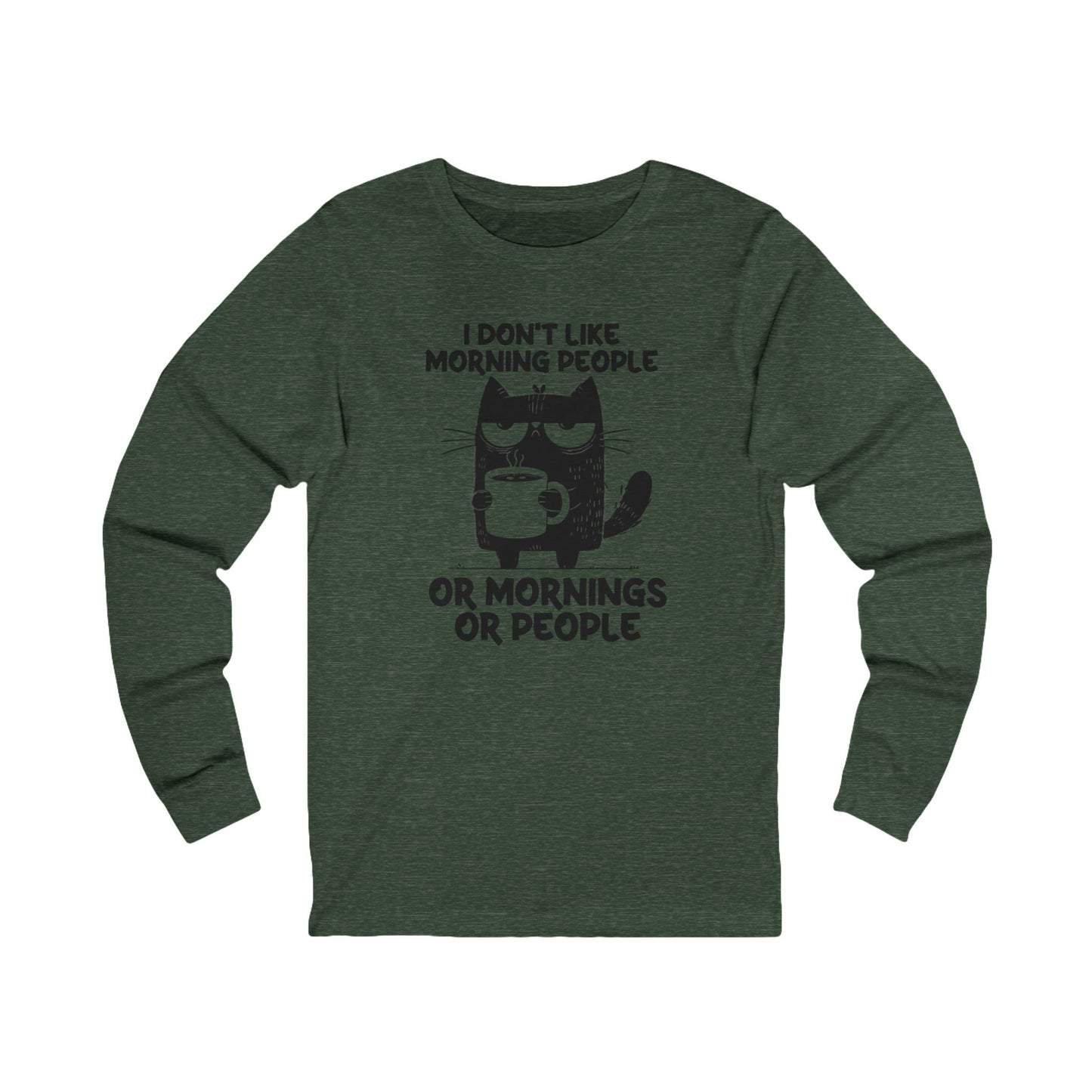 I don't like morning people, coffee cat Bella Long Sleeve Tee