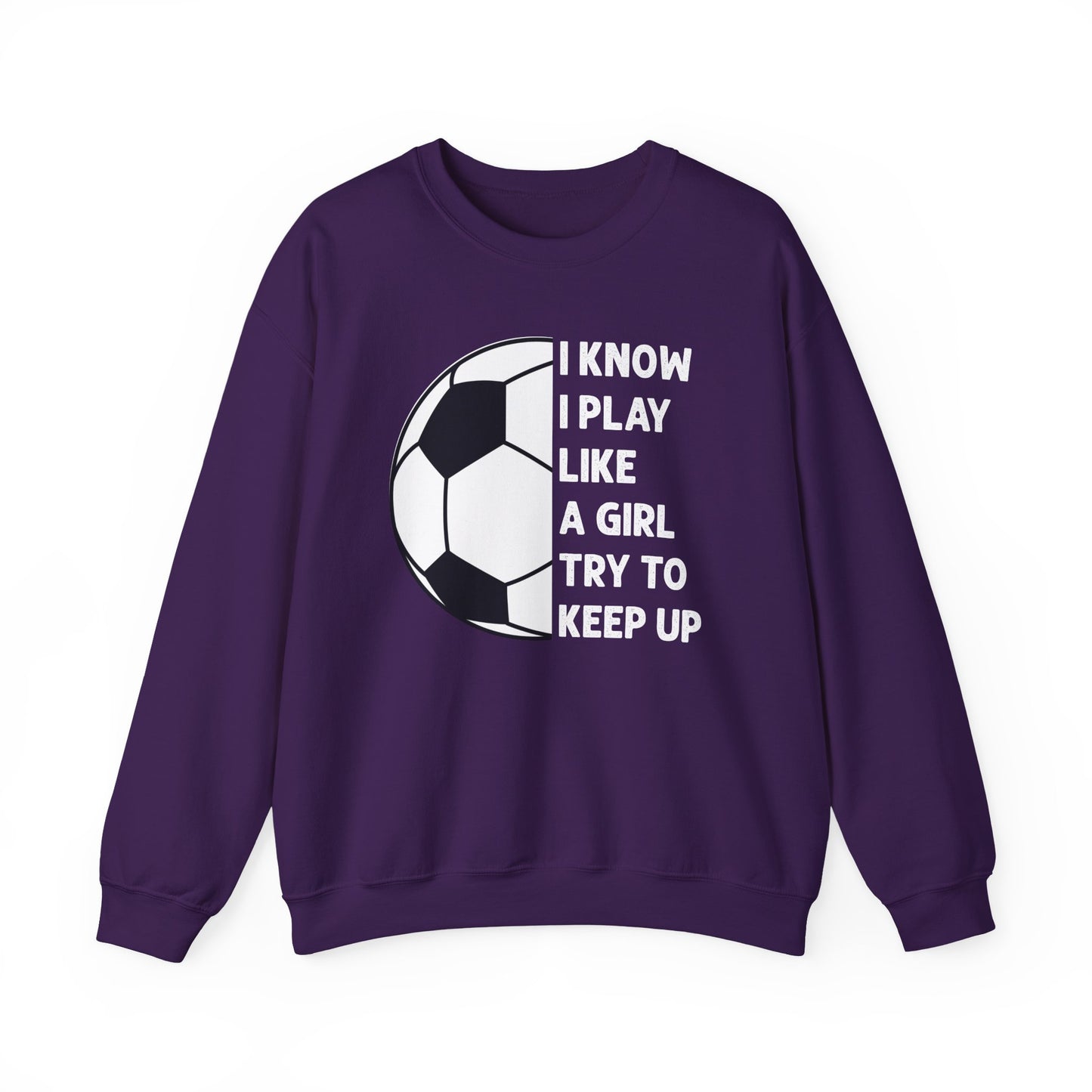 I Know I Play Like a Girl Soccer Gildan Crewneck