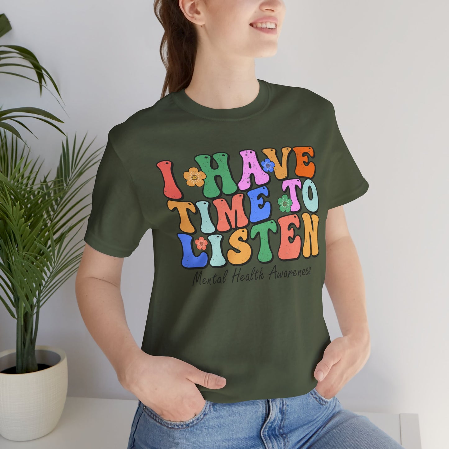 Mental Health Awareness Tee - "I Have Time to Listen" - Supportive Unisex Jersey Short Sleeve Shirt