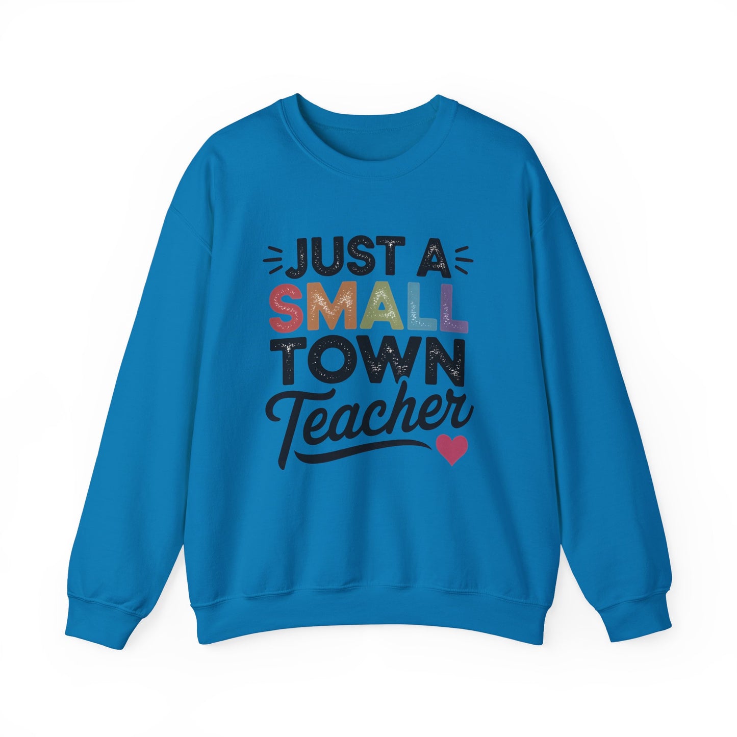 Just a Small Town Teacher Gildan Crewneck Sweatshirt
