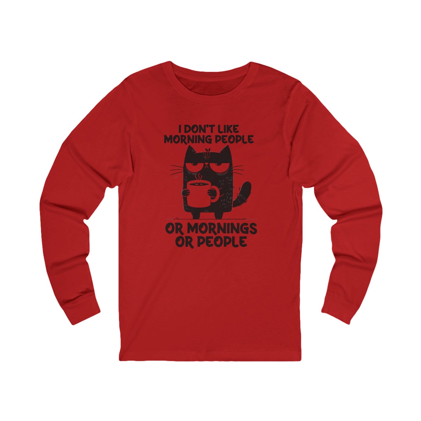 I don't like morning people, coffee cat Bella Long Sleeve Tee