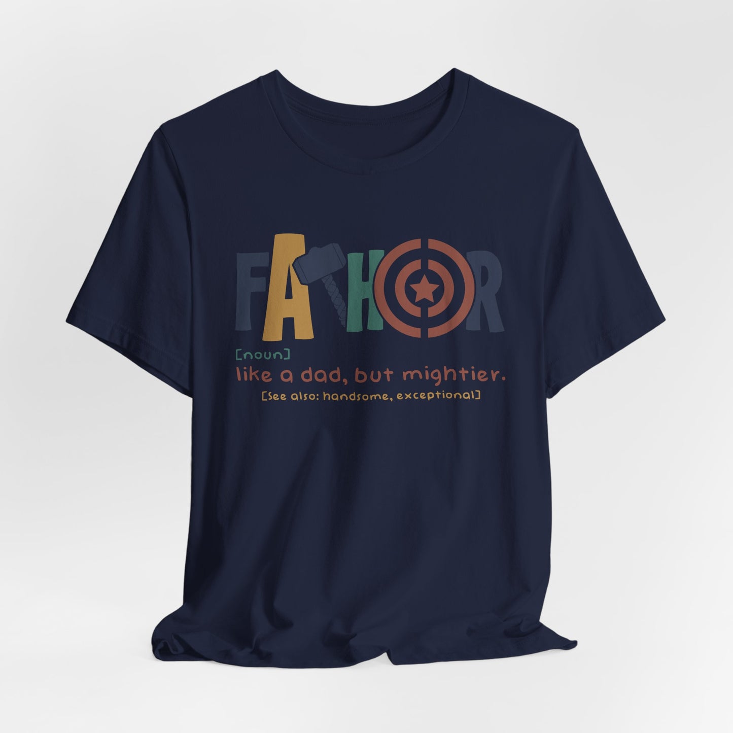 FaTHOR "Father: Like a Dad, But Mightier" Unisex Jersey Short Sleeve T-Shirt
