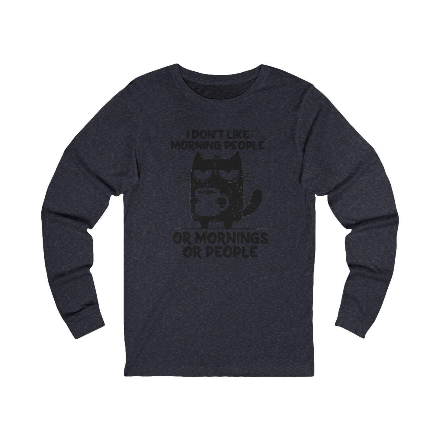 I don't like morning people, coffee cat Bella Long Sleeve Tee