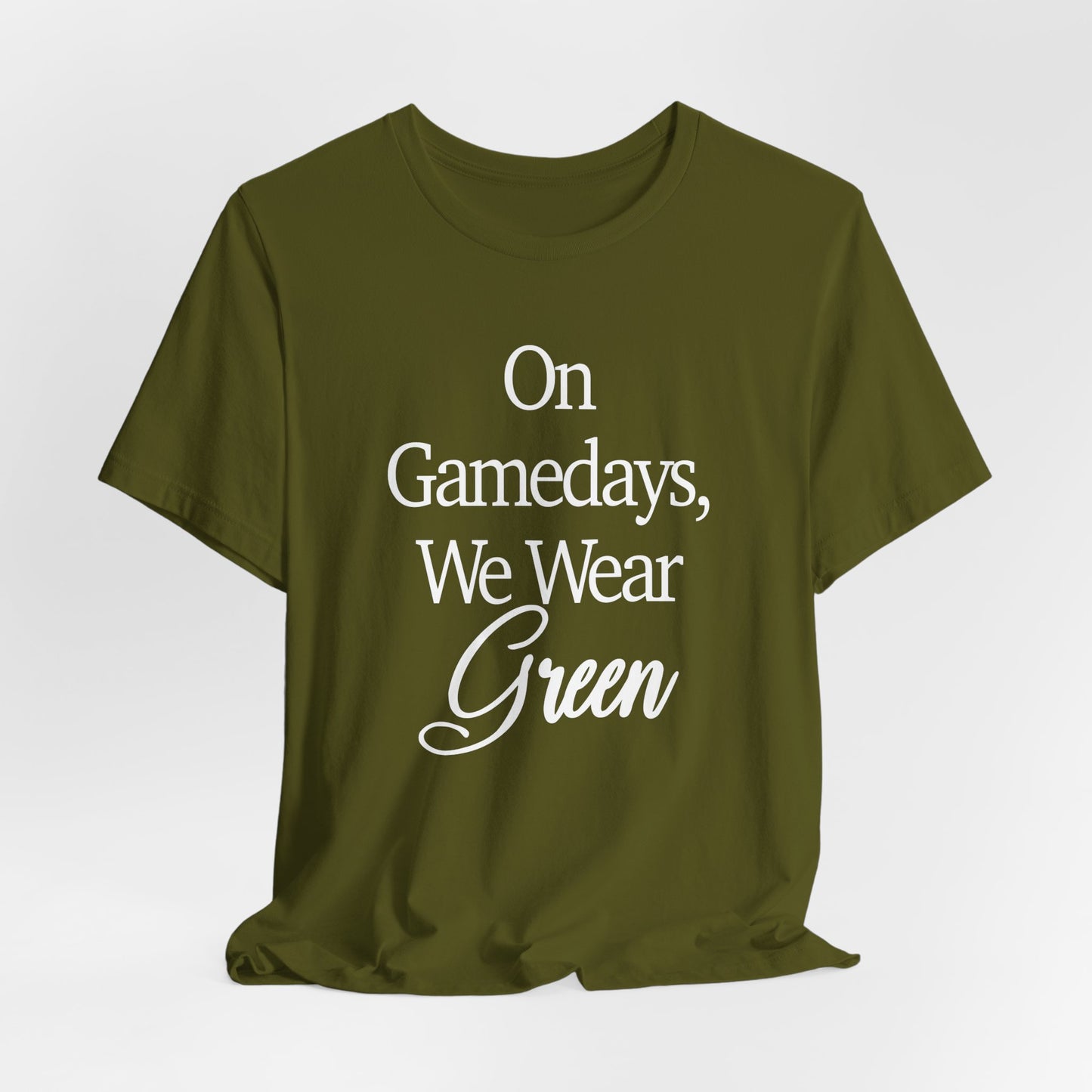 On Gamedays We Wear Green Bella Canvas tshirt