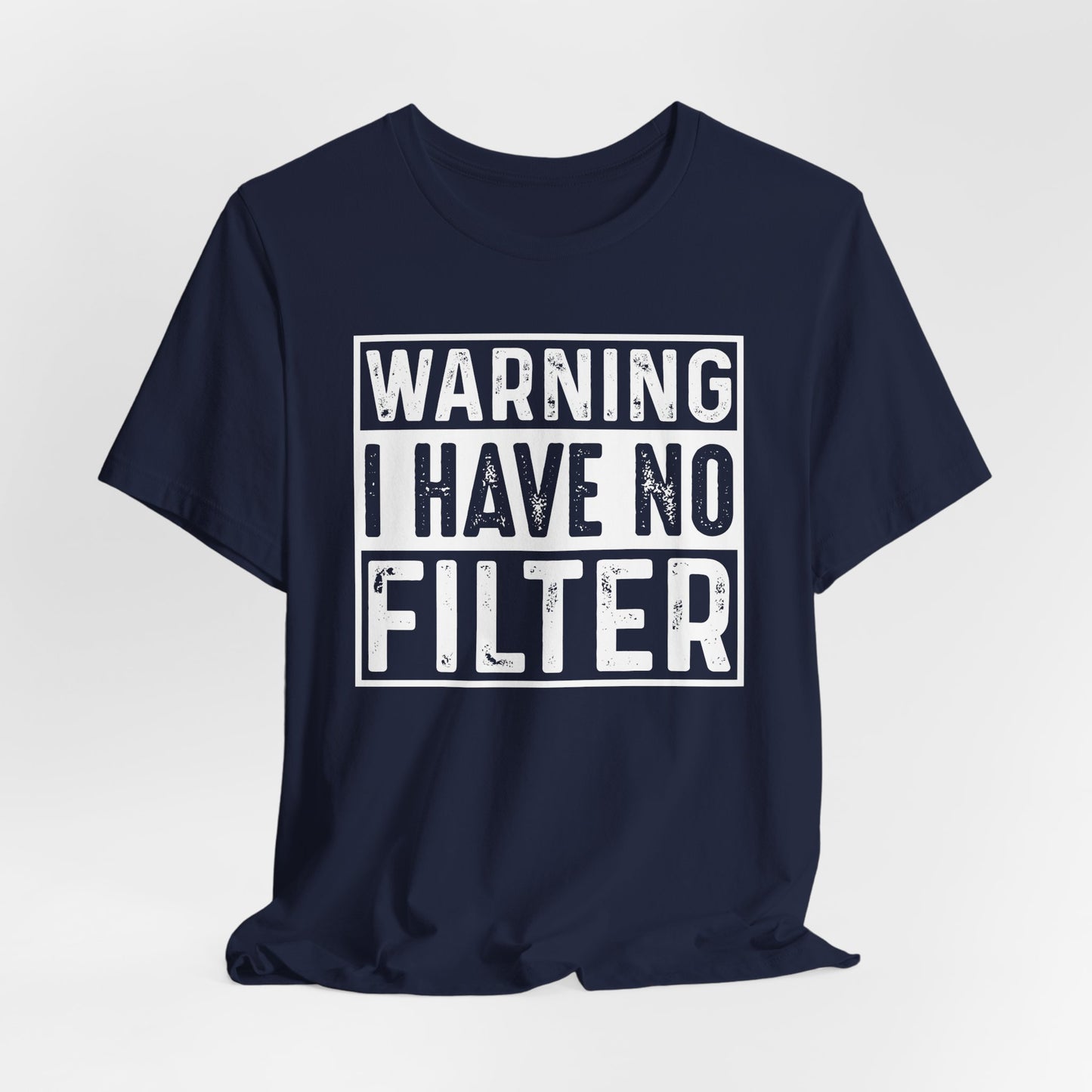 Warning I Have No Filter Casual Tee, Funny Graphic T-Shirt