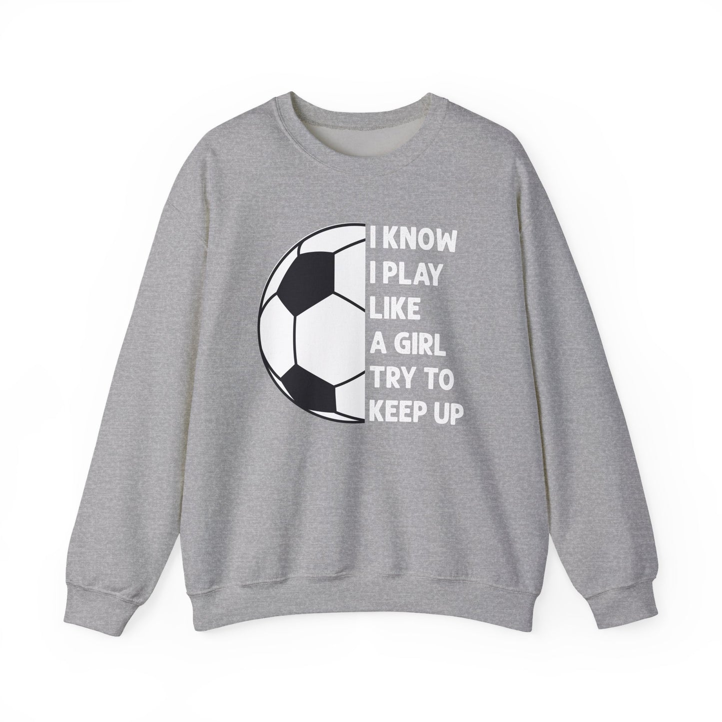 I Know I Play Like a Girl Soccer Gildan Crewneck
