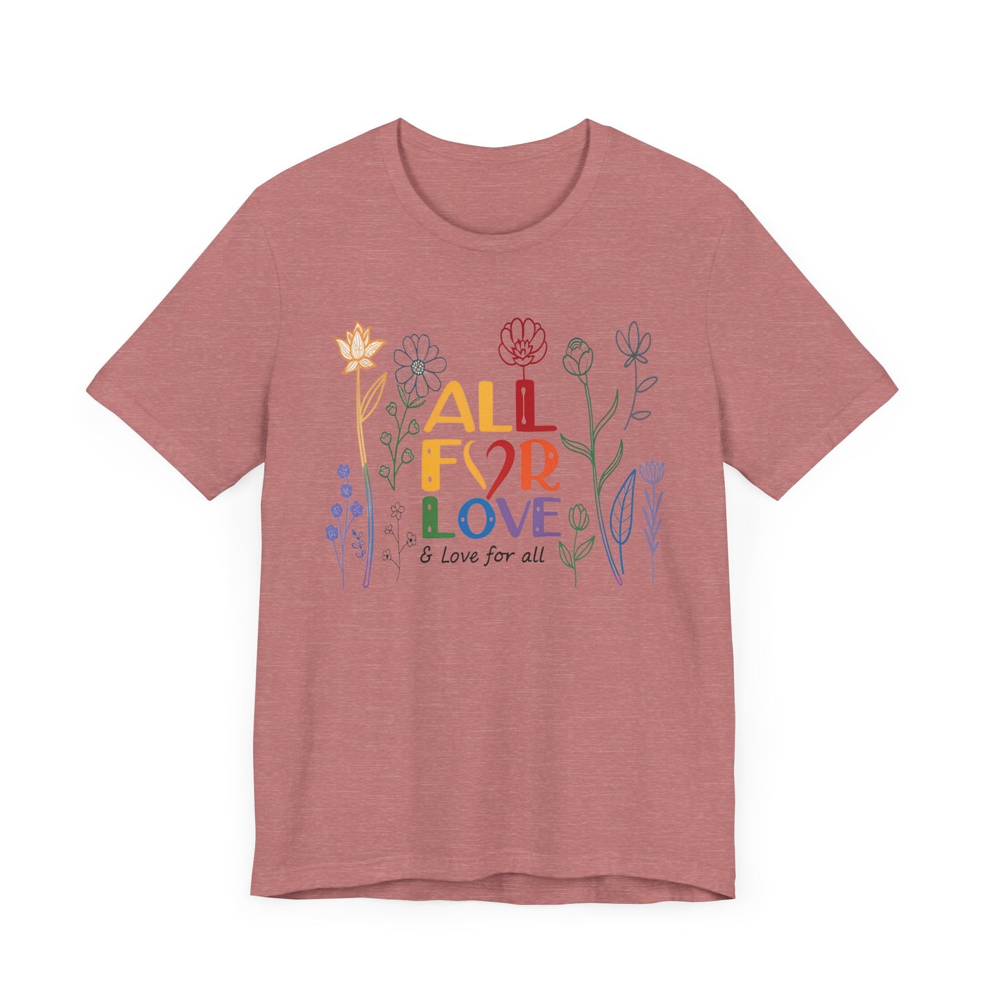 Floral Love Unisex Tee - "All for Love" Design