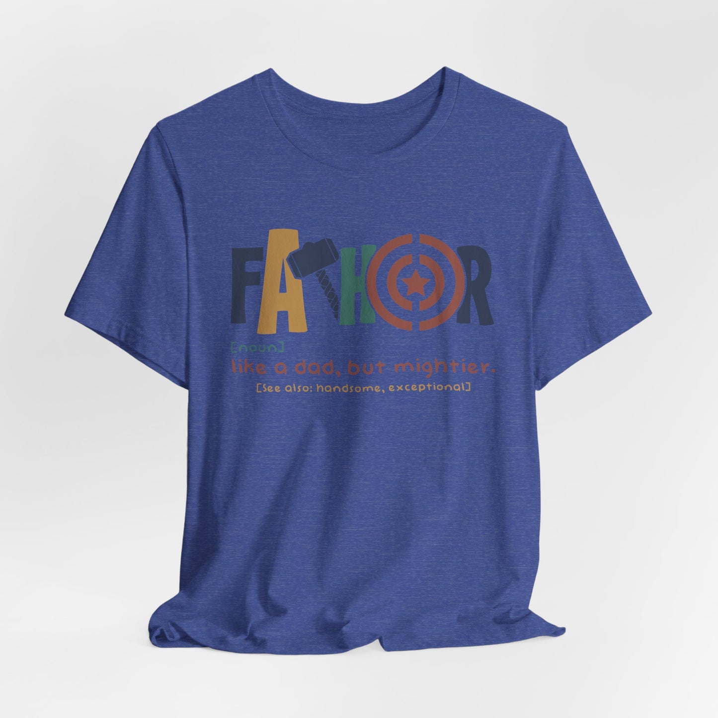 FaTHOR "Father: Like a Dad, But Mightier" Unisex Jersey Short Sleeve T-Shirt