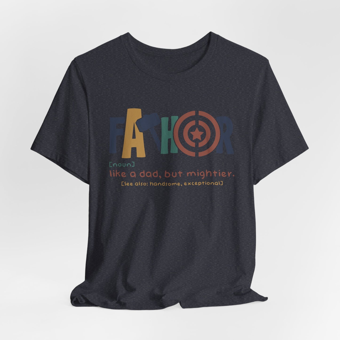 FaTHOR "Father: Like a Dad, But Mightier" Unisex Jersey Short Sleeve T-Shirt