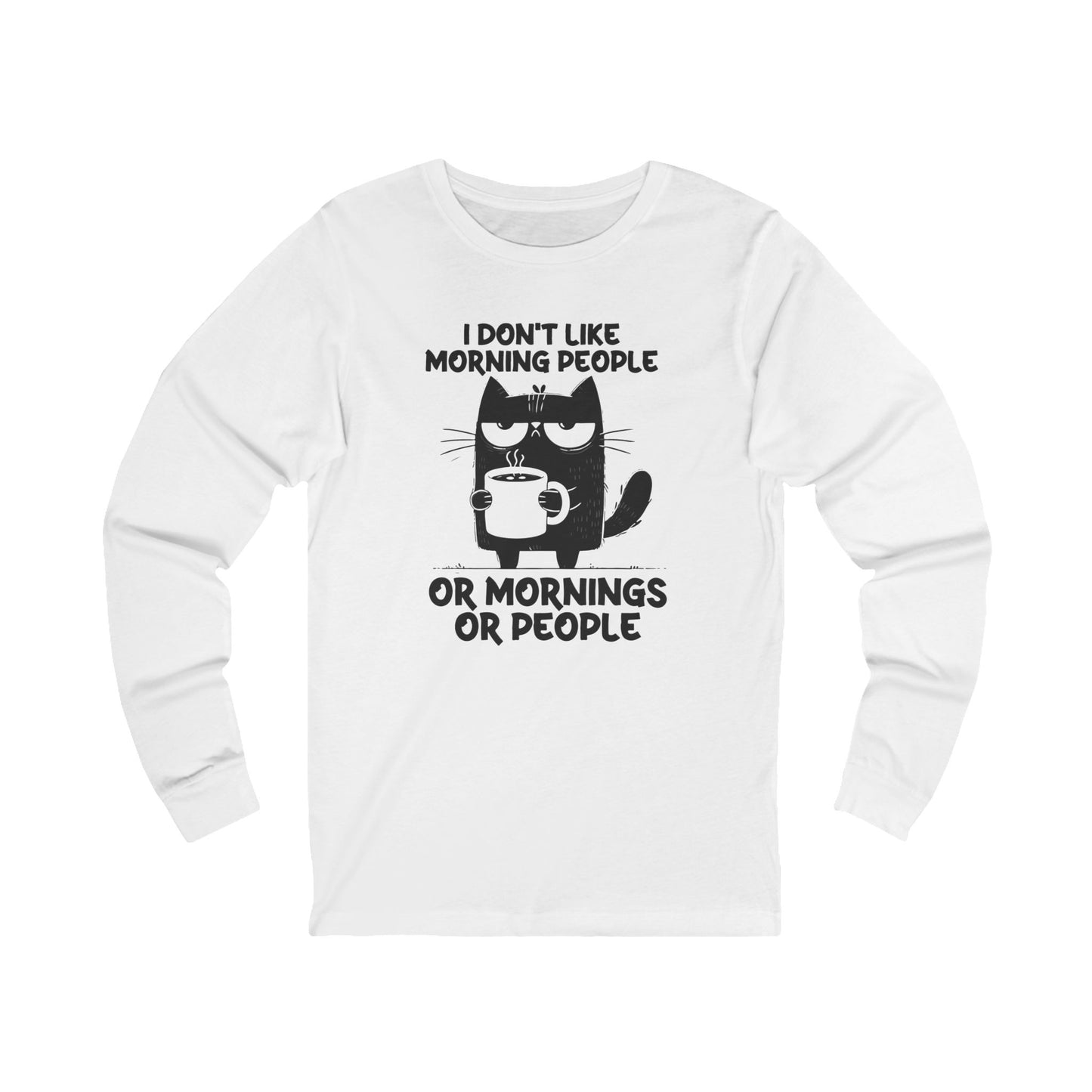I don't like morning people, coffee cat Bella Long Sleeve Tee
