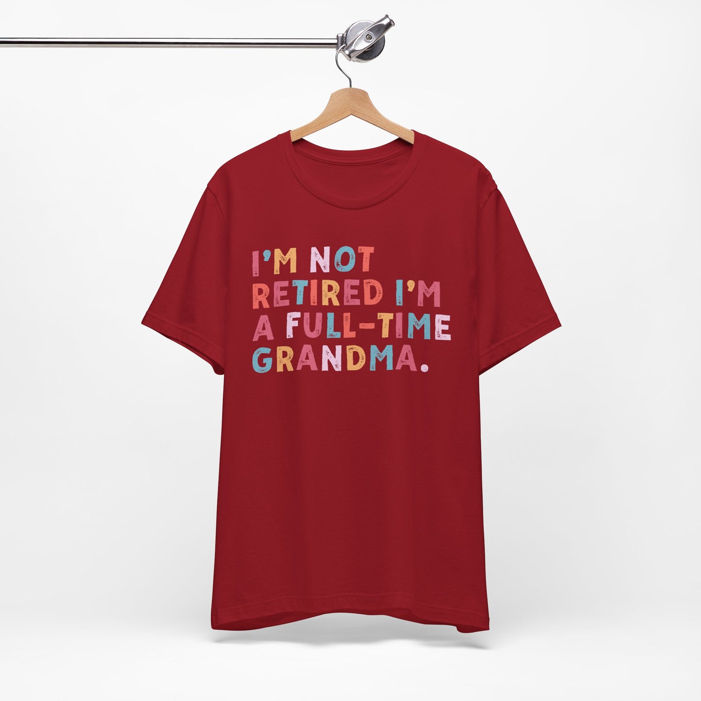 Funny Grandma T-Shirt - "I'm Not Retired I'm A Full-Time Grandma"