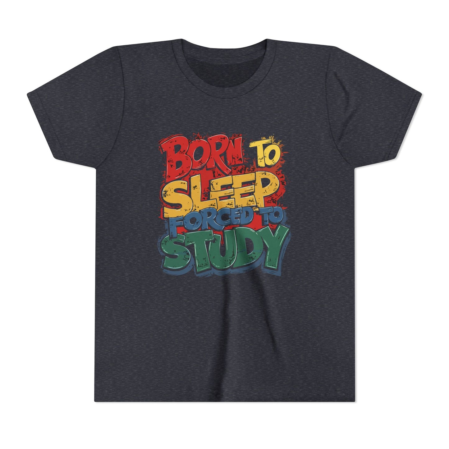 Born to Sleep Forced to Study Short Sleeve Tee, Funny Youth T-Shirt