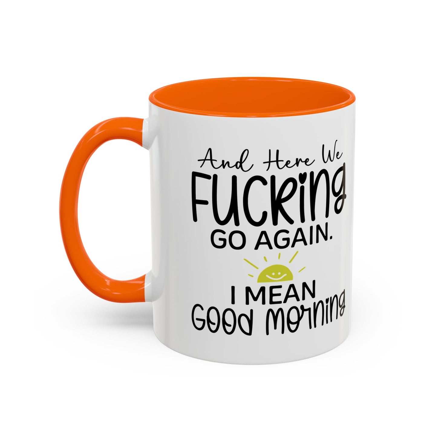 11oz mug, here we f-ing go again, i mean good morning