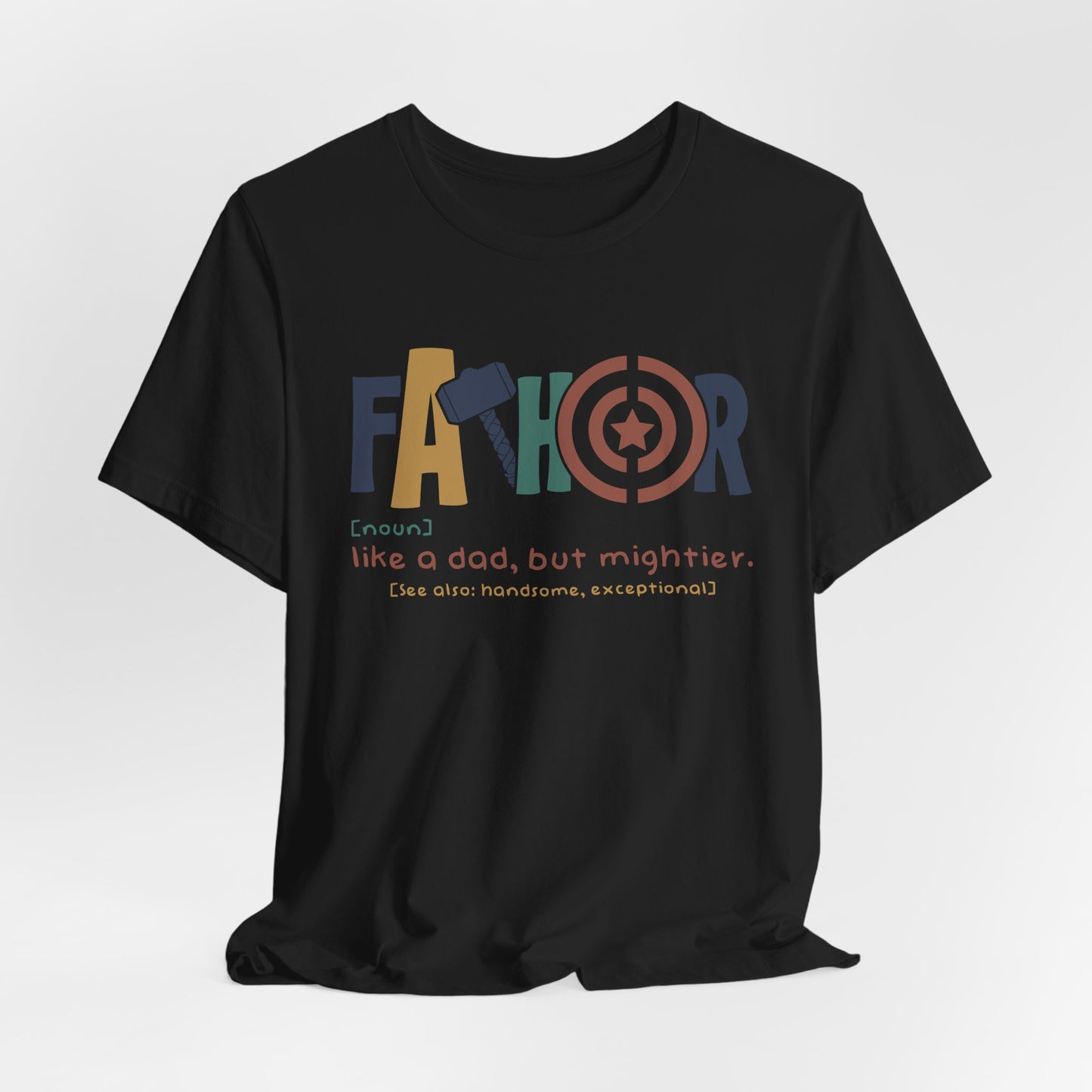 FaTHOR "Father: Like a Dad, But Mightier" Unisex Jersey Short Sleeve T-Shirt