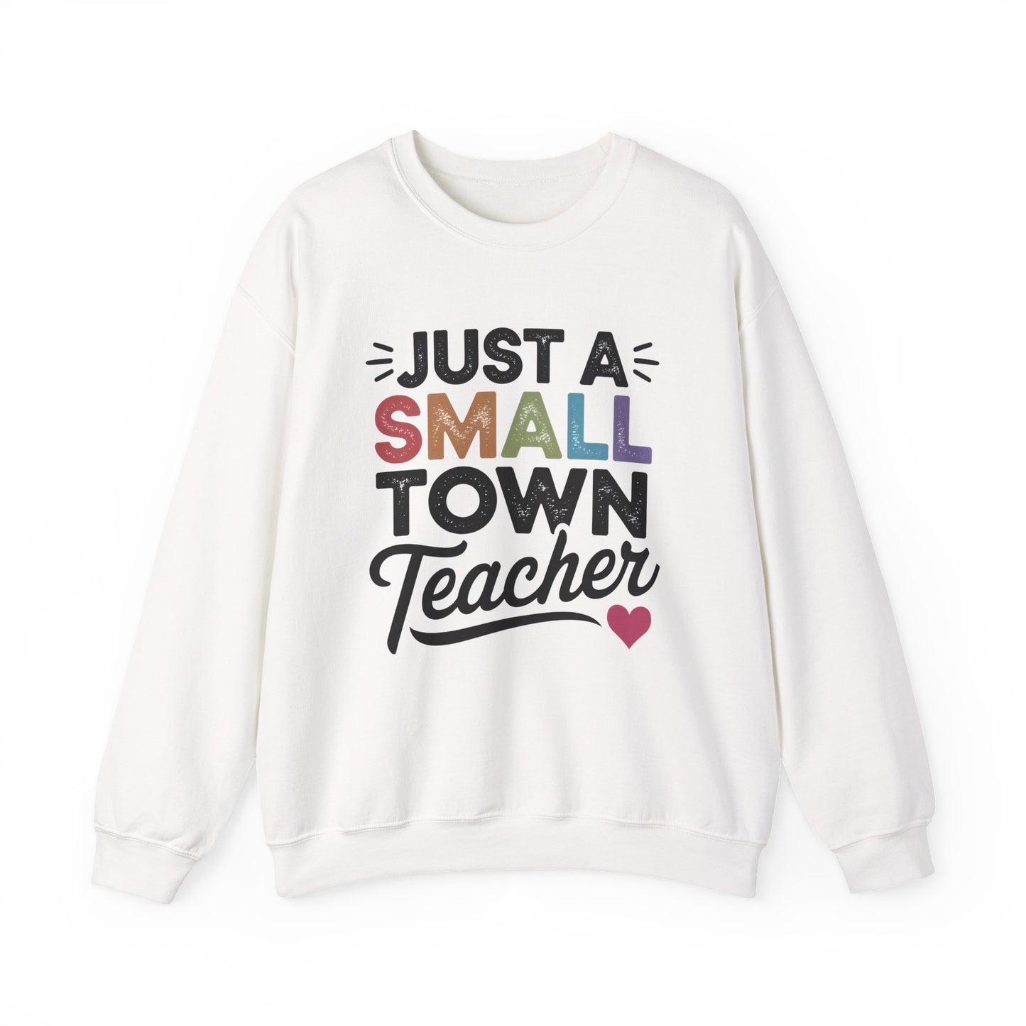 Just a Small Town Teacher Gildan Crewneck Sweatshirt