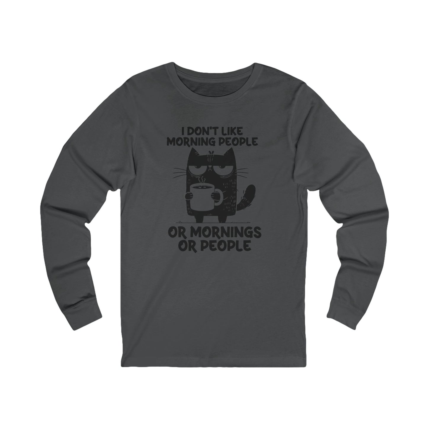 I don't like morning people, coffee cat Bella Long Sleeve Tee