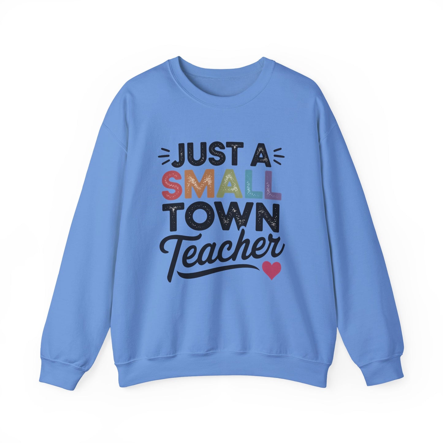 Just a Small Town Teacher Gildan Crewneck Sweatshirt