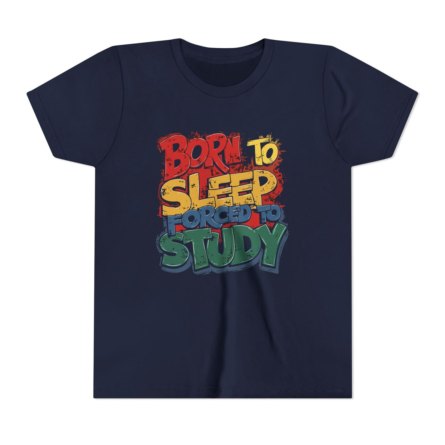 Born to Sleep Forced to Study Short Sleeve Tee, Funny Youth T-Shirt