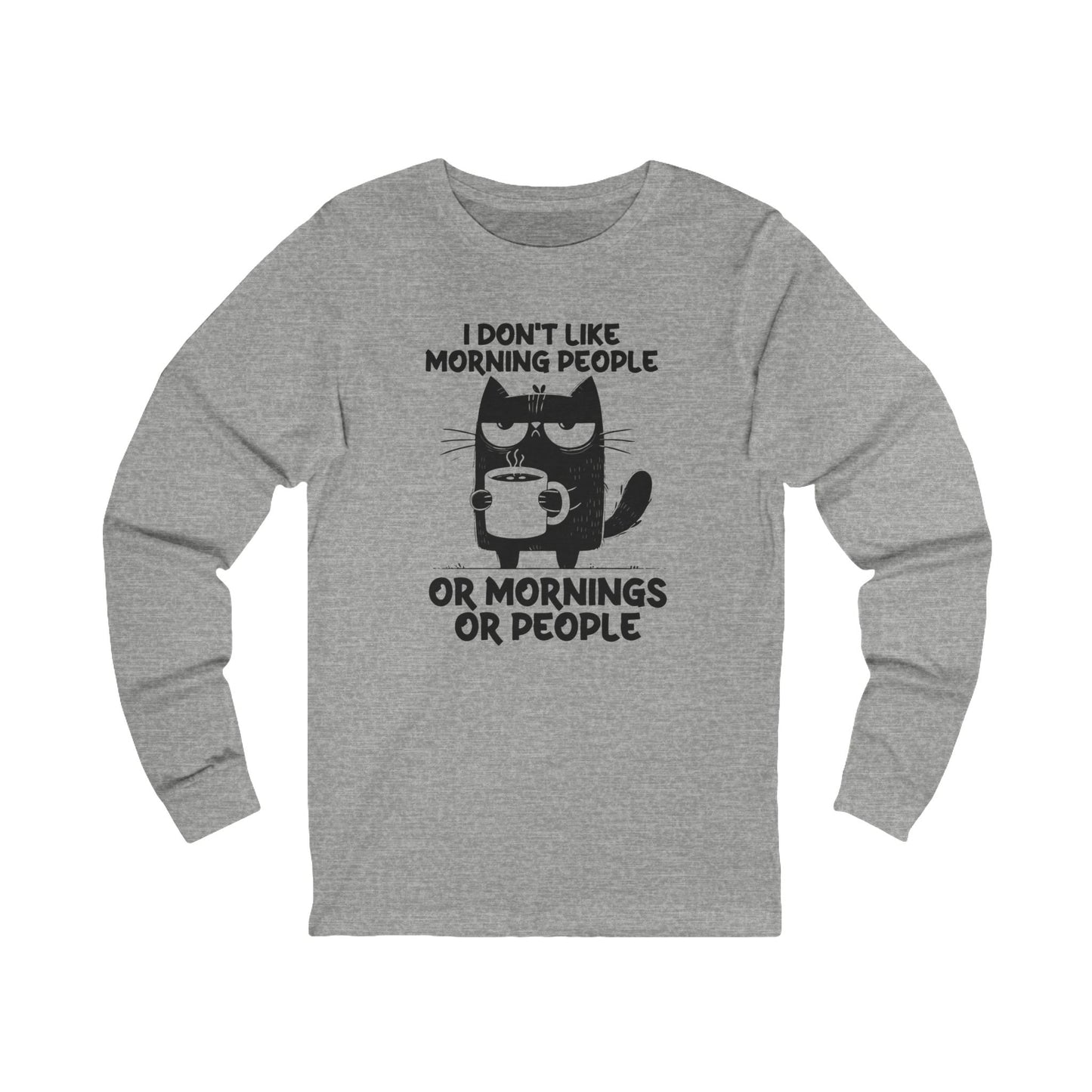 I don't like morning people, coffee cat Bella Long Sleeve Tee