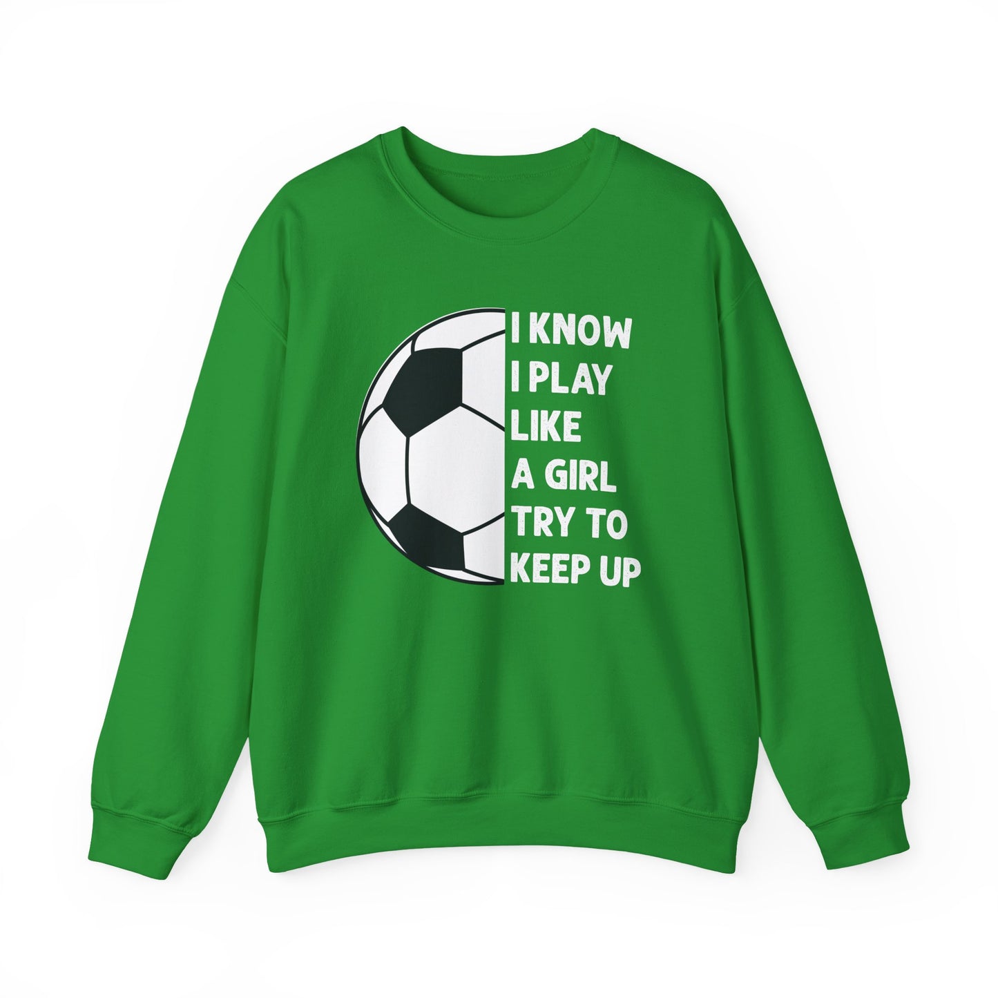 I Know I Play Like a Girl Soccer Gildan Crewneck