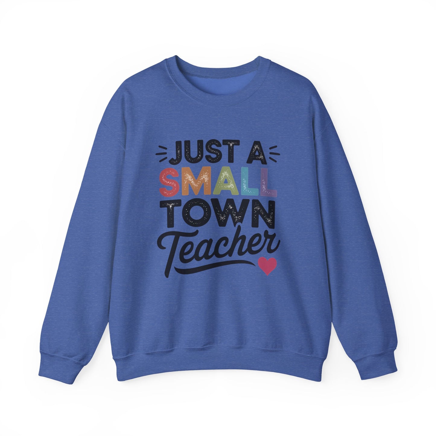 Just a Small Town Teacher Gildan Crewneck Sweatshirt