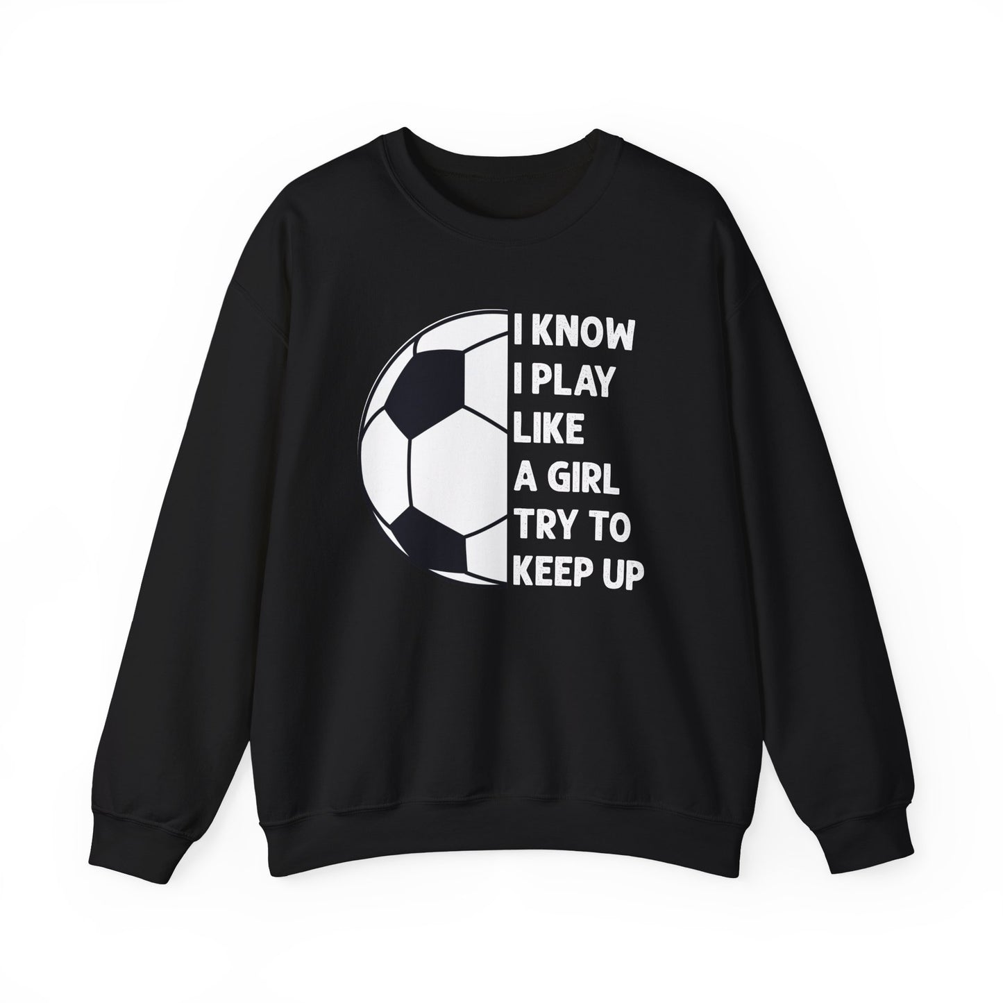 I Know I Play Like a Girl Soccer Gildan Crewneck