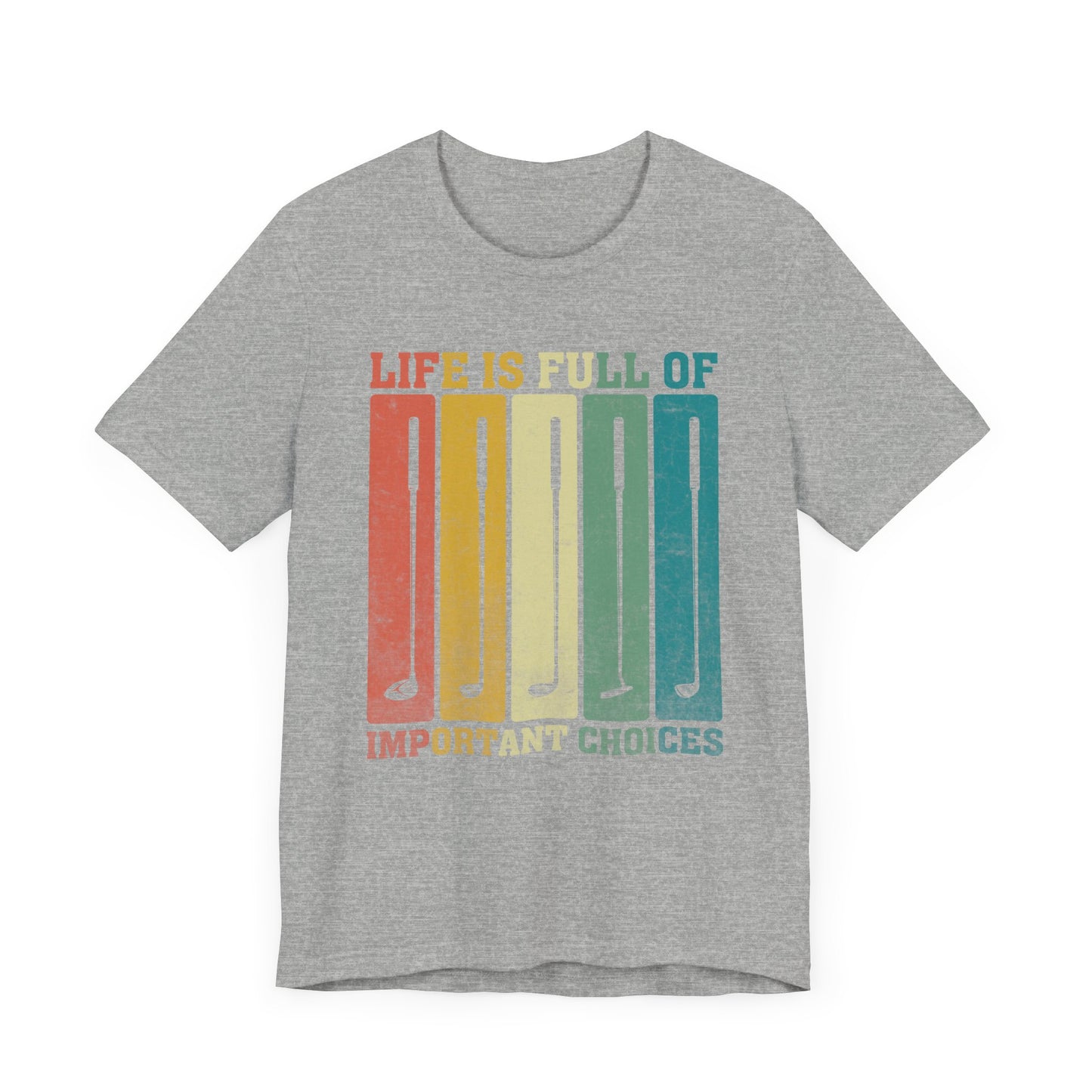 'Life is Full of Important Choices' Golf Unisex T-Shirt