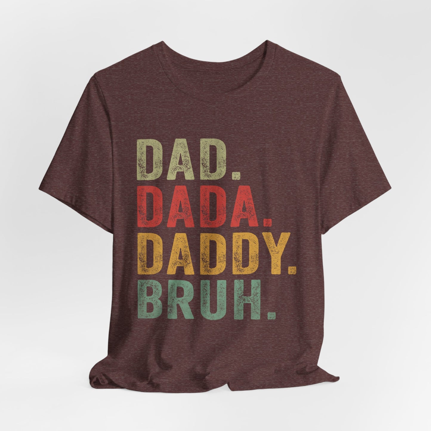 Funny Dad T-Shirt - DAD, DADA, DADDY, BRUH - Unisex Jersey Tee